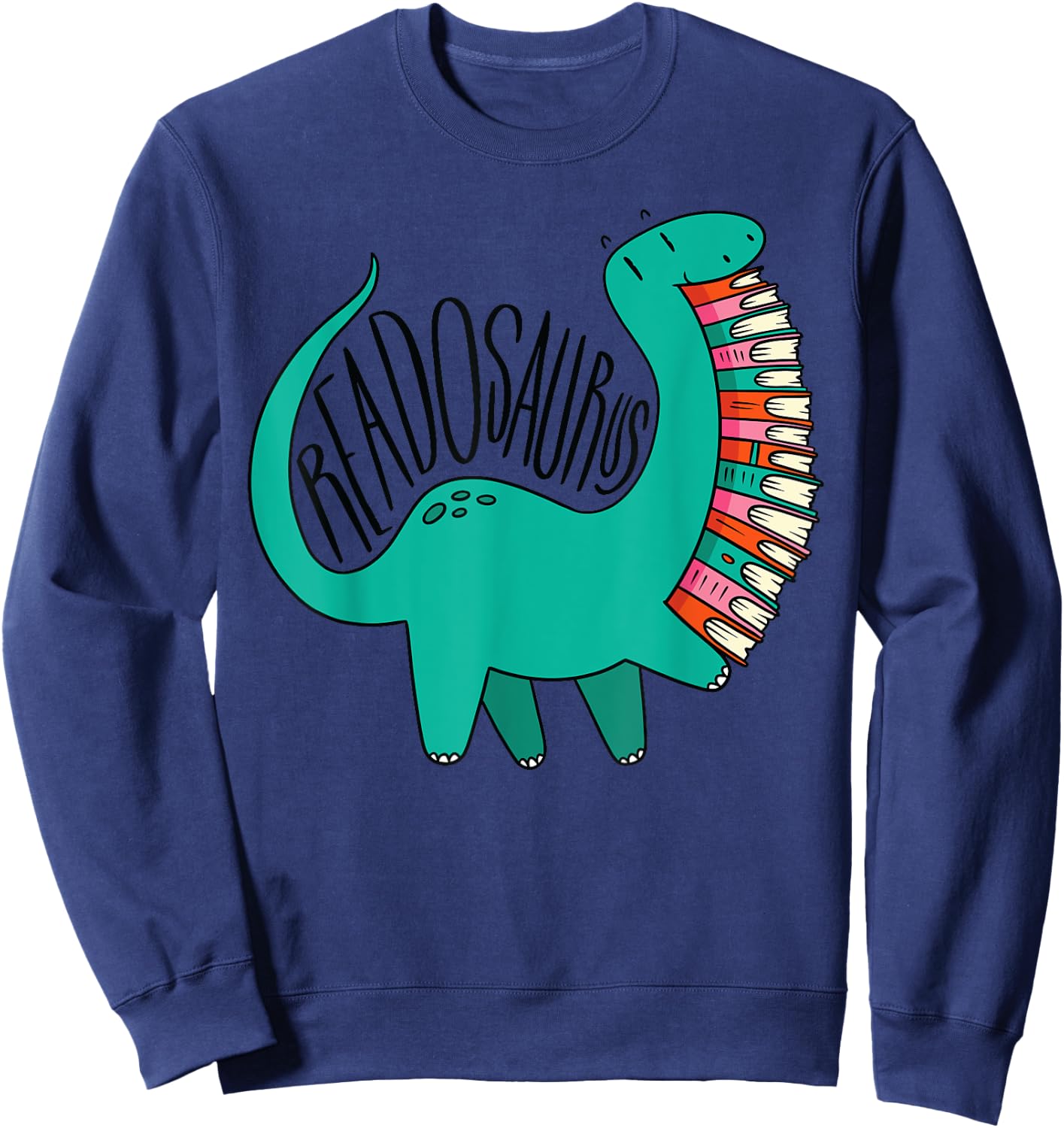 Funny Book Readosaurus Dinosaur Books Library Reading Lovers Small Sweatshirt - Sweatshirt | Navy