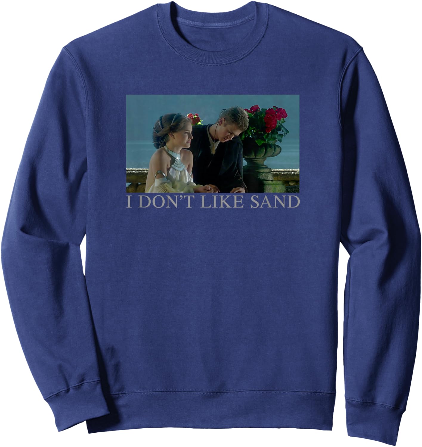 Star Wars Anakin & Padme Movie Poster I Don't Like Sand Sweatshirt - Sweatshirt | Navy