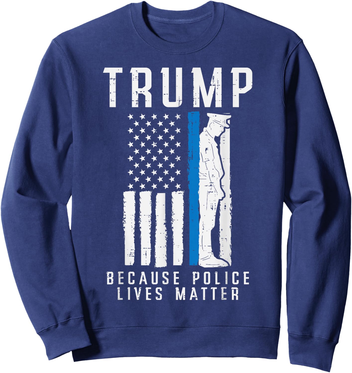 Because Police Lives Matter Pro Trump Thin Blue Line US Flag Sweatshirt - Sweatshirt | Navy