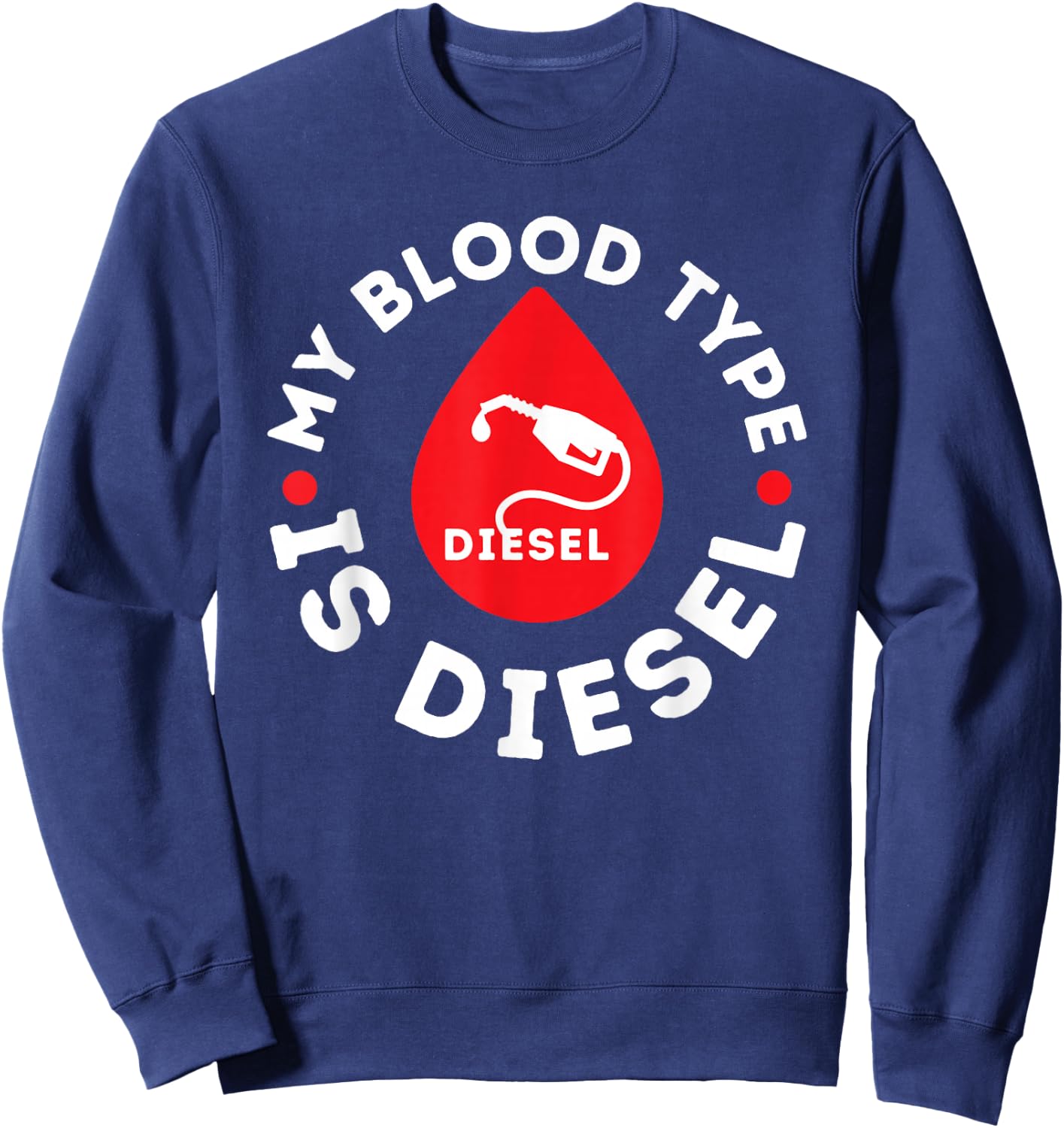 My Blood Type Is Diesel - Diesel Mechanic Repairman Repair Sweatshirt - Sweatshirt | Navy