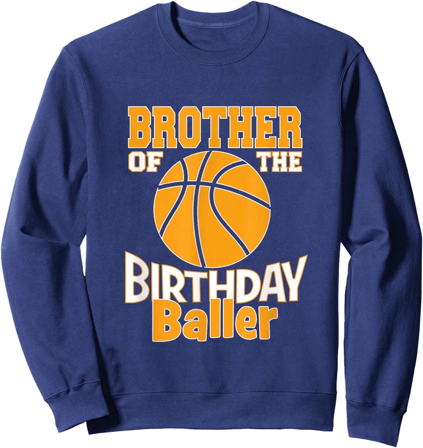 Brother Of The Birthday Baller Basketball Themed Party Sweatshirt - Sweatshirt | Navy