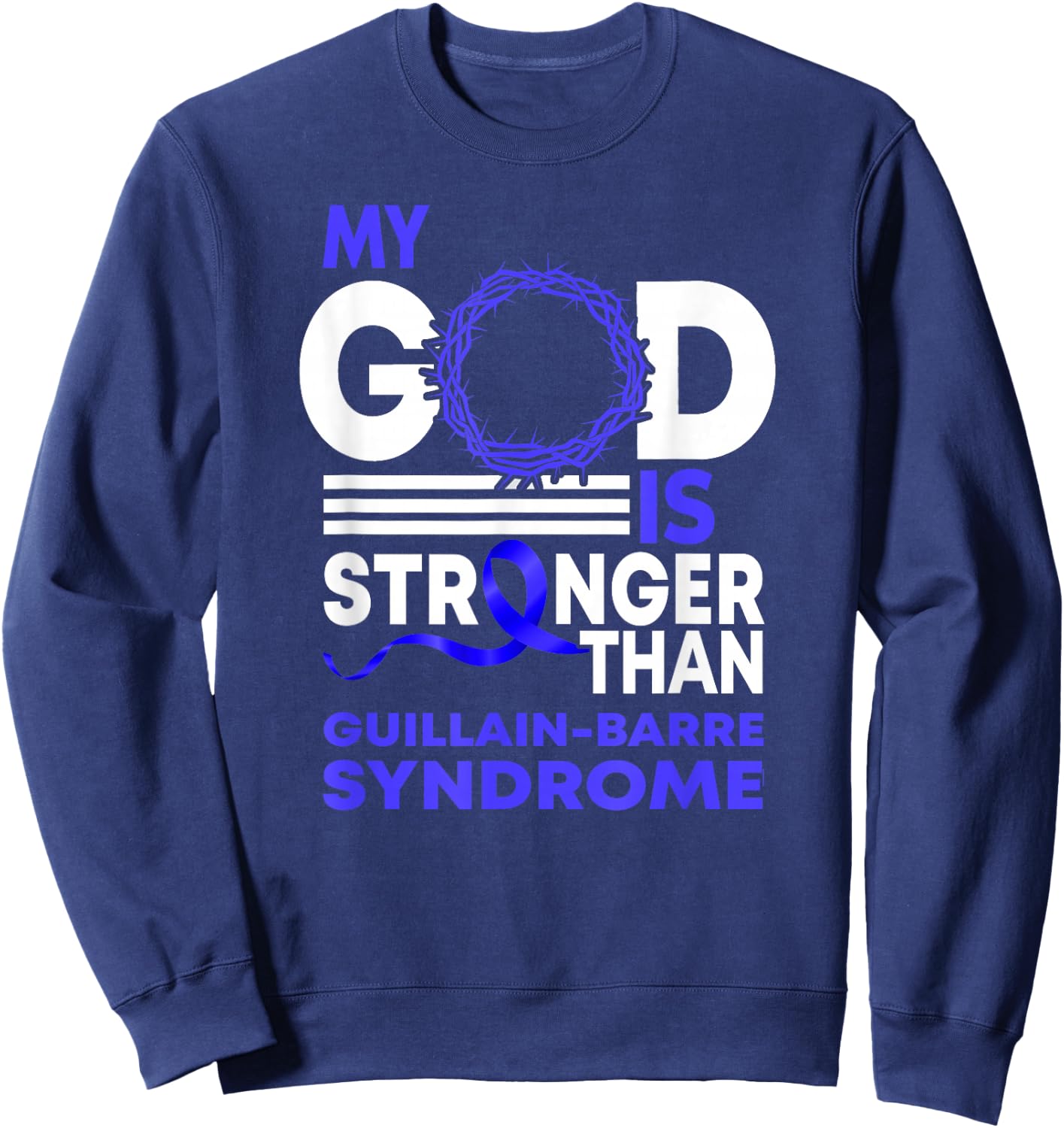 My God Stronger Than Gbs Guillain-Barre Syndrome Awareness Sweatshirt - Sweatshirt | Navy