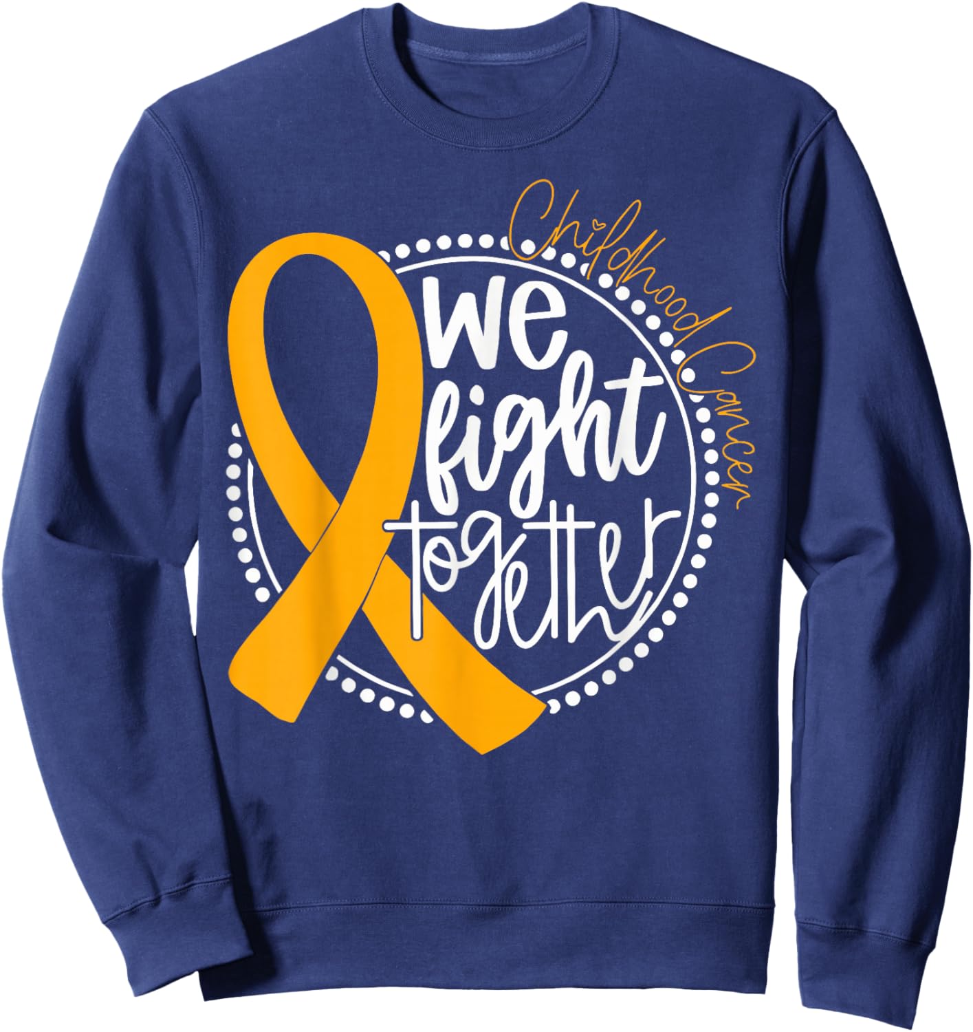We Fight Together Childhood Cancer Awareness Gold Ribbon Sweatshirt - Sweatshirt | Navy