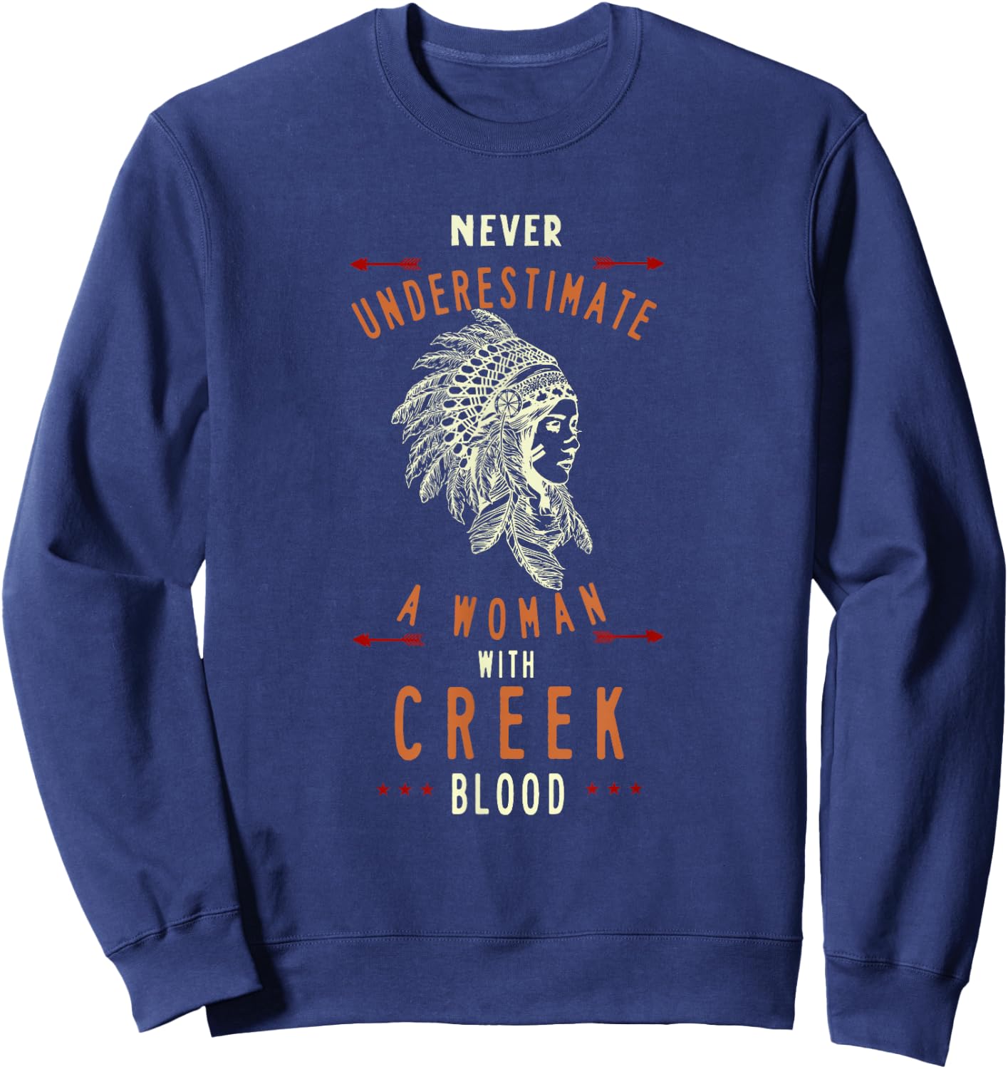 Creek Native American Indian Woman Never Underestimate Sweatshirt - Sweatshirt | Navy