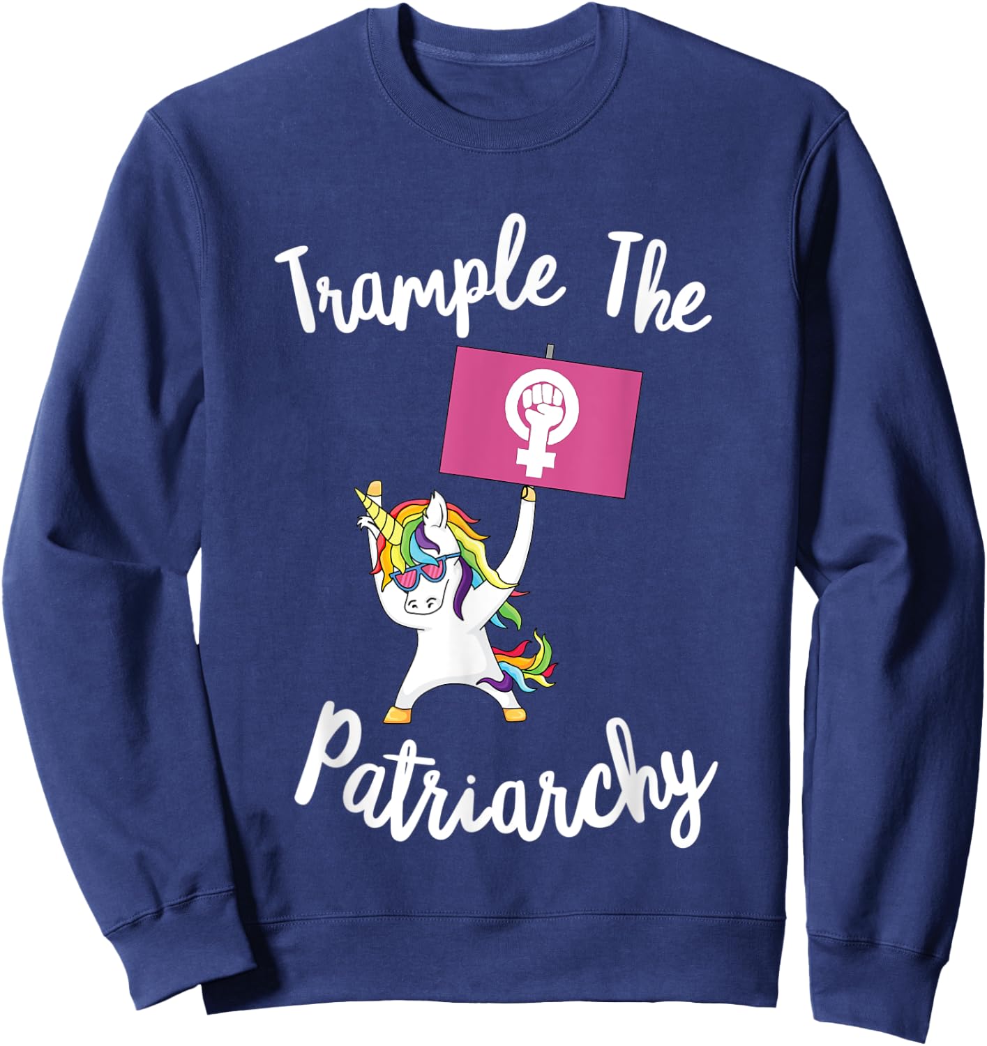 Feminist Unicorn Trample The Patriarchy Activist Flag Resist Sweatshirt - Sweatshirt | Navy