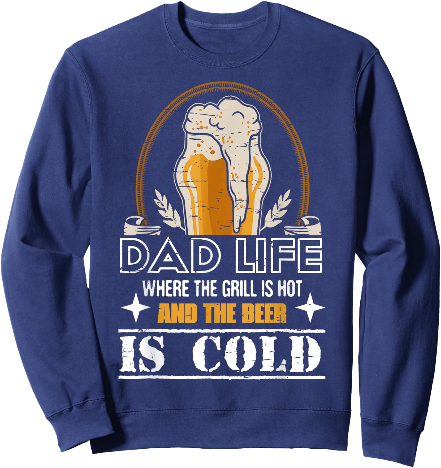 Dad Life Where The Grill Is Hot & Beer Is Cold Father's Day Sweatshirt - Sweatshirt | Navy