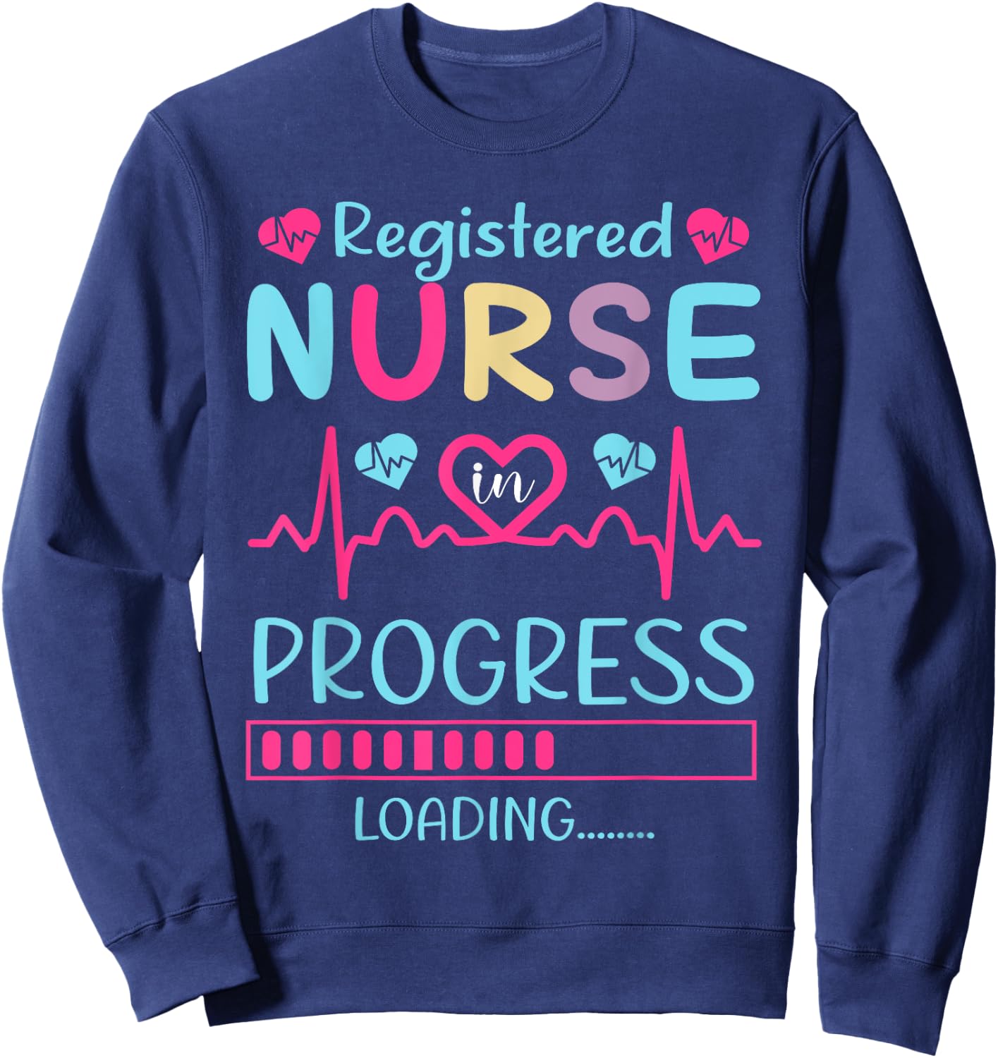 Registered Nurse In Progress Loading Training Student Sweatshirt - Sweatshirt | Navy