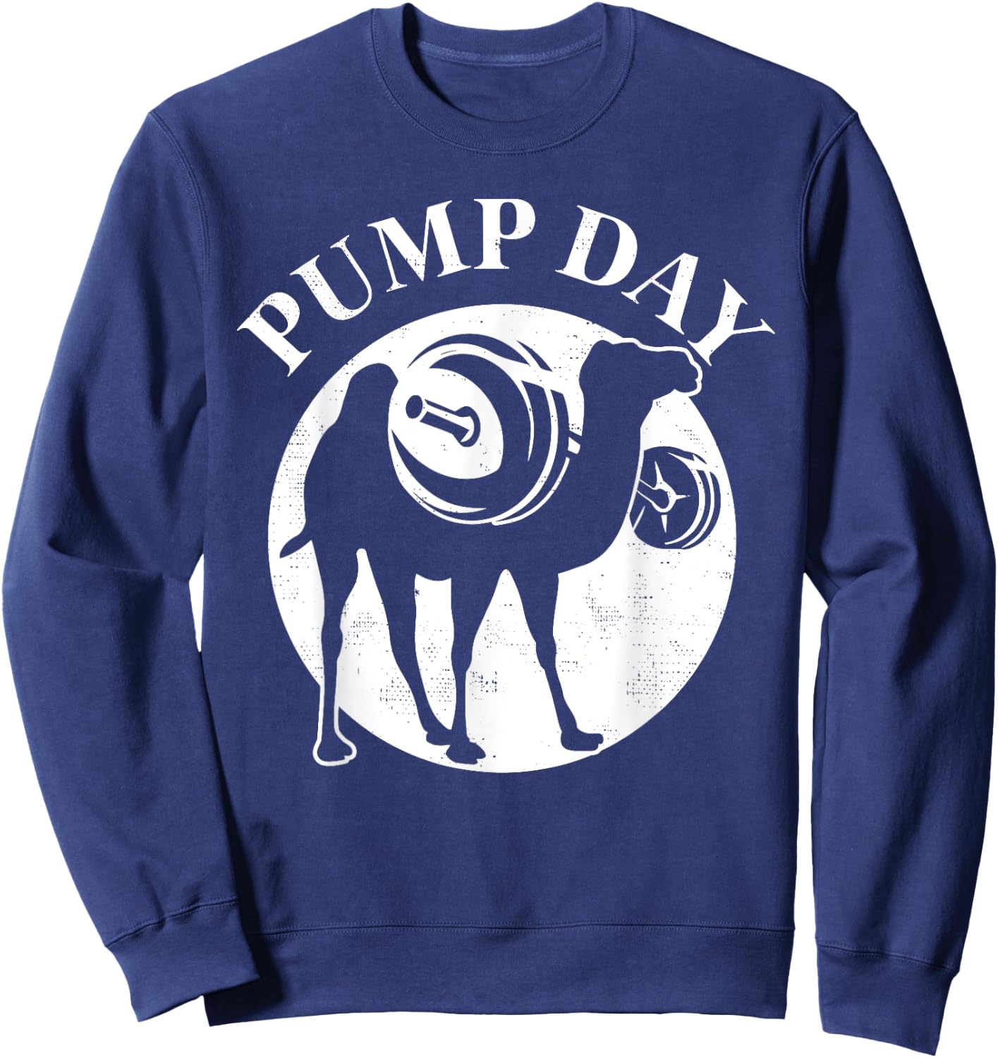 Workout Pump Day Camel Gift design For Weight Lifters Sweatshirt - Sweatshirt | Navy