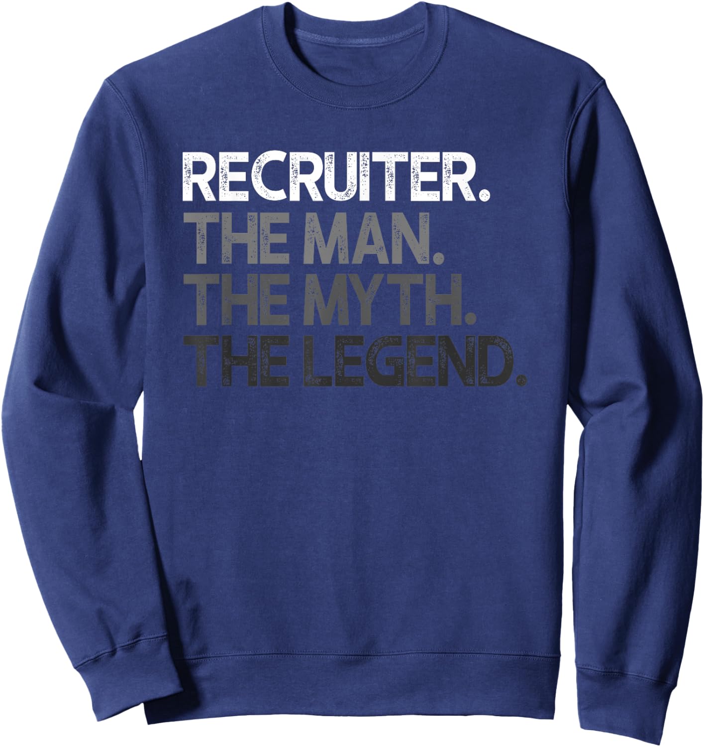 Recruiter Design Man Myth The Legend Sweatshirt - Sweatshirt | Navy