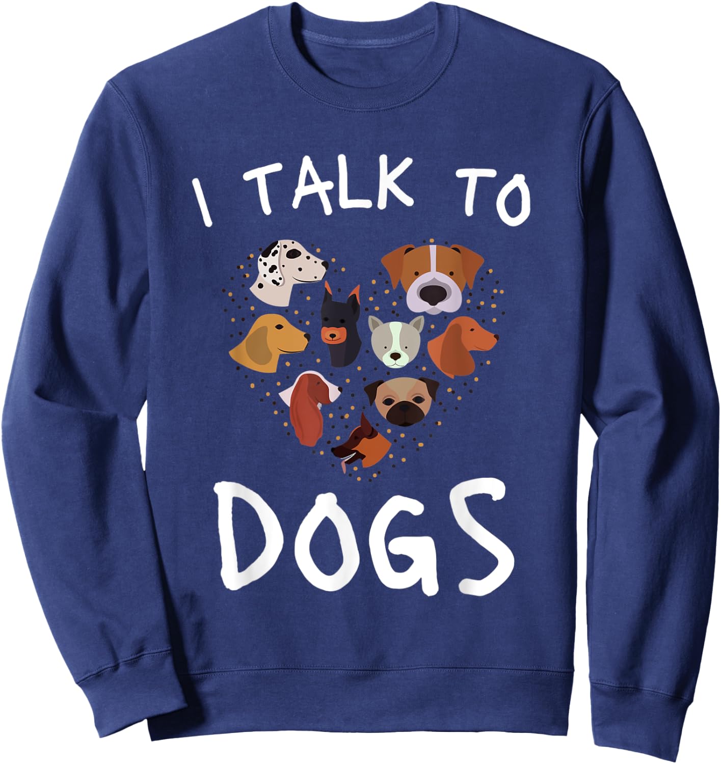 I Talk To Dogs Funny Dog Whisperer Women Kids Sweatshirt - Sweatshirt | Navy