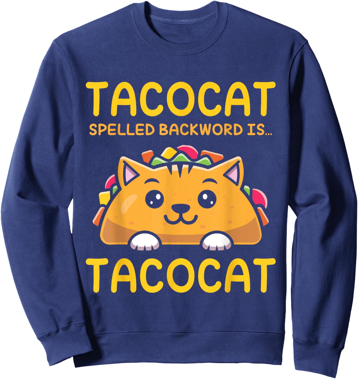 TACOCAT Spelled Backward Is TACOCAT - I Love Cats And Tacos Men Women Girls Kids Sweatshirt - Sweatshirt | Navy