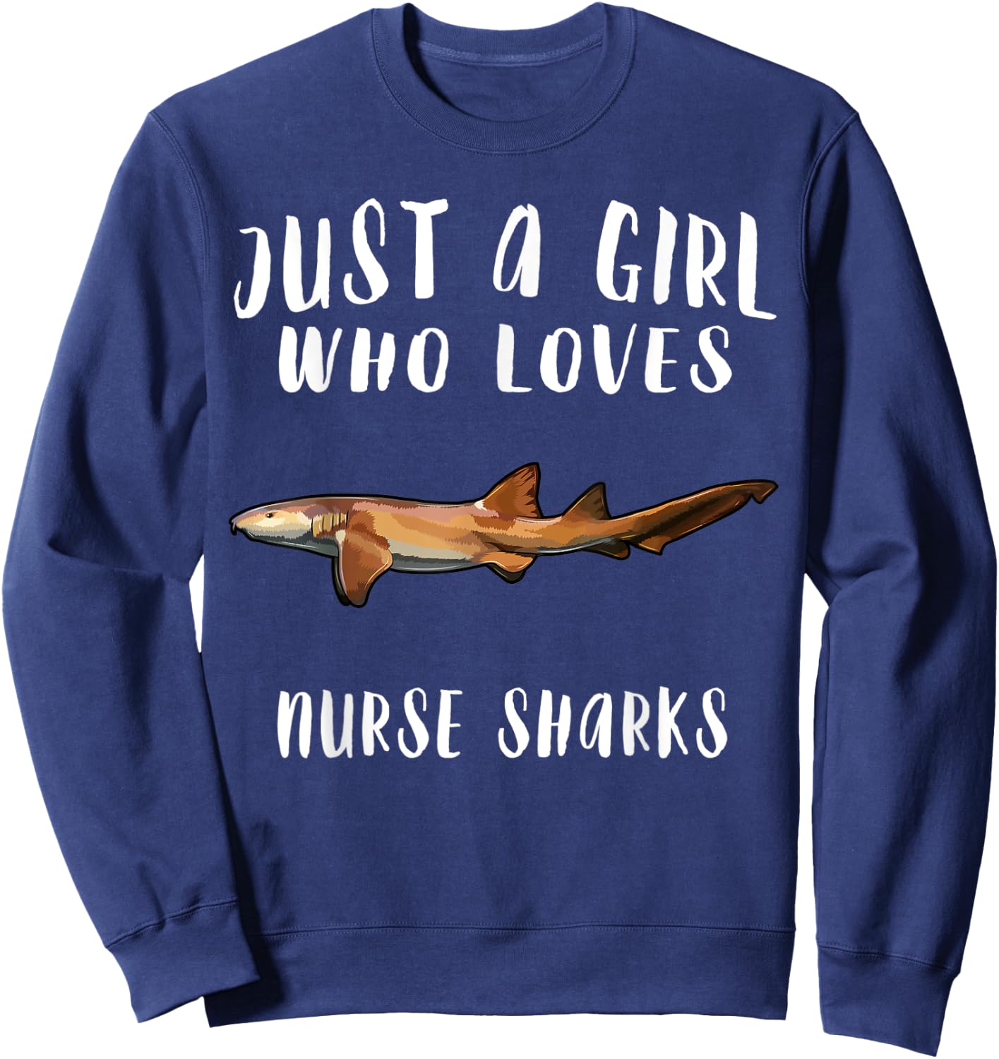 Im Just A Girl Who Loves Nurse Shark Lover Gift Sweatshirt - Sweatshirt | Navy