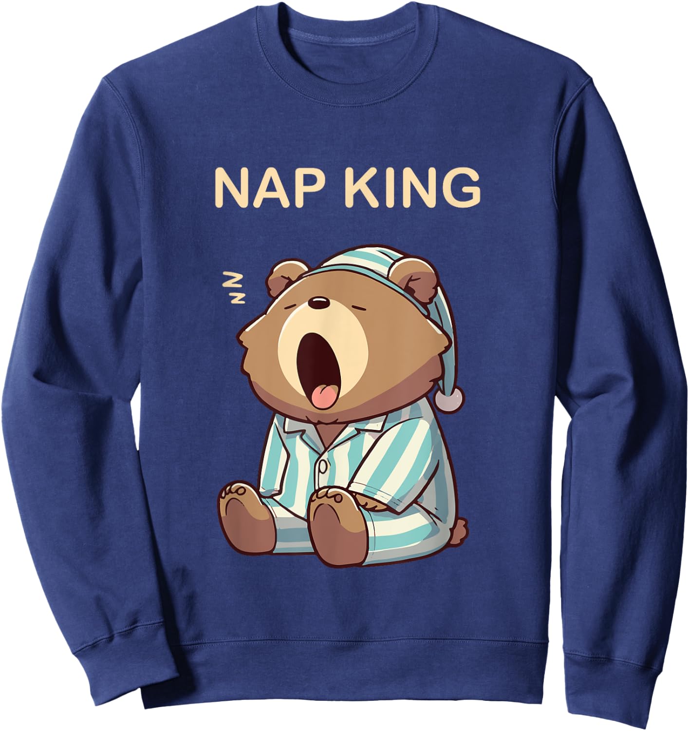 Nap King of Naps Sleeping Bear in Pajamas Tired Sleep Bed Sweatshirt - Sweatshirt | Navy