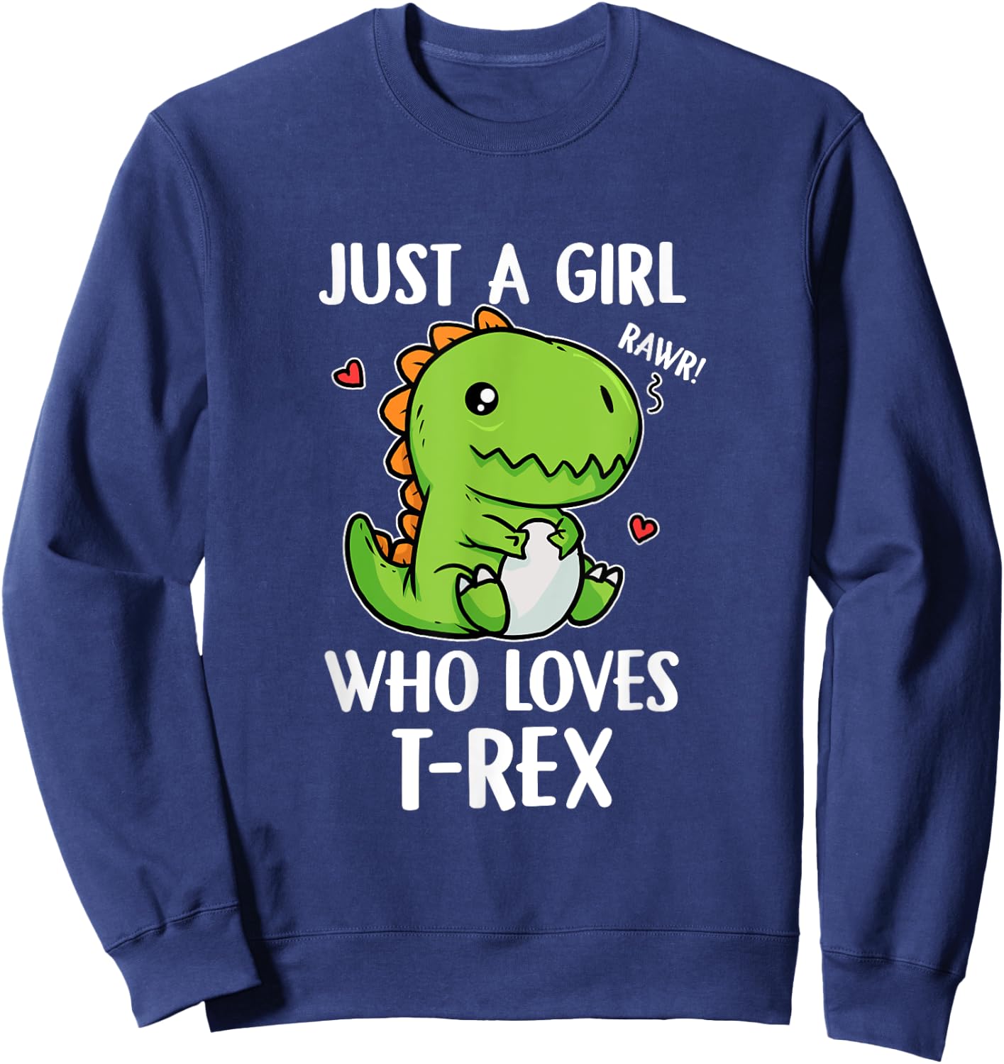 Just A Girl Who Loves T-Rex Funny Dino T-Rex Costume Sweatshirt - Sweatshirt | Navy