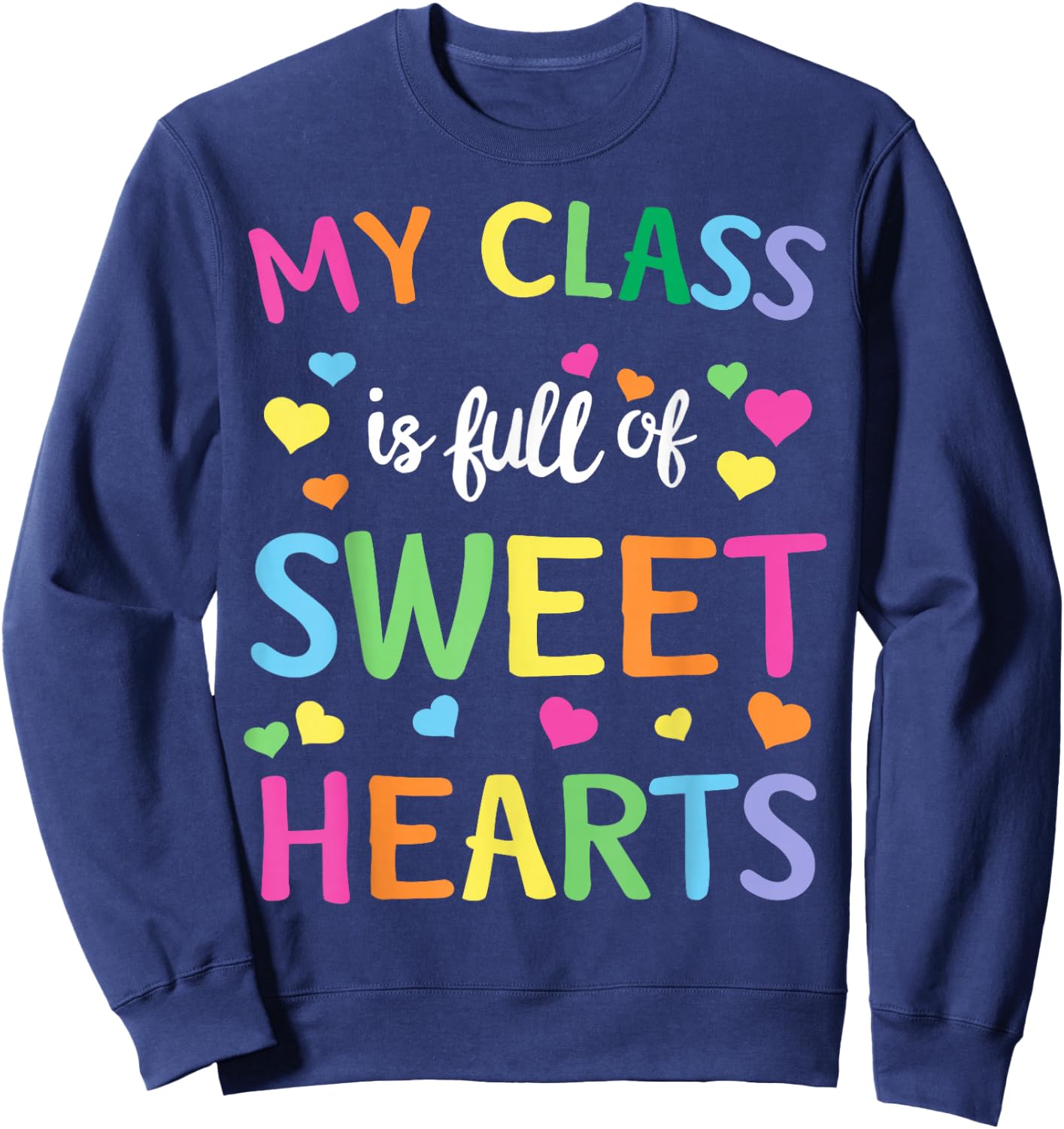 Teachers Valentines Day Shirt Class Full of Sweethearts Sweatshirt - Sweatshirt | Navy