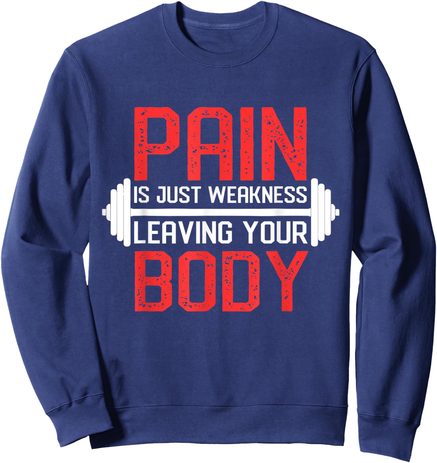 Pain Is Weakness Leaving Your Body Workout Training Sweatshirt - Sweatshirt | Navy