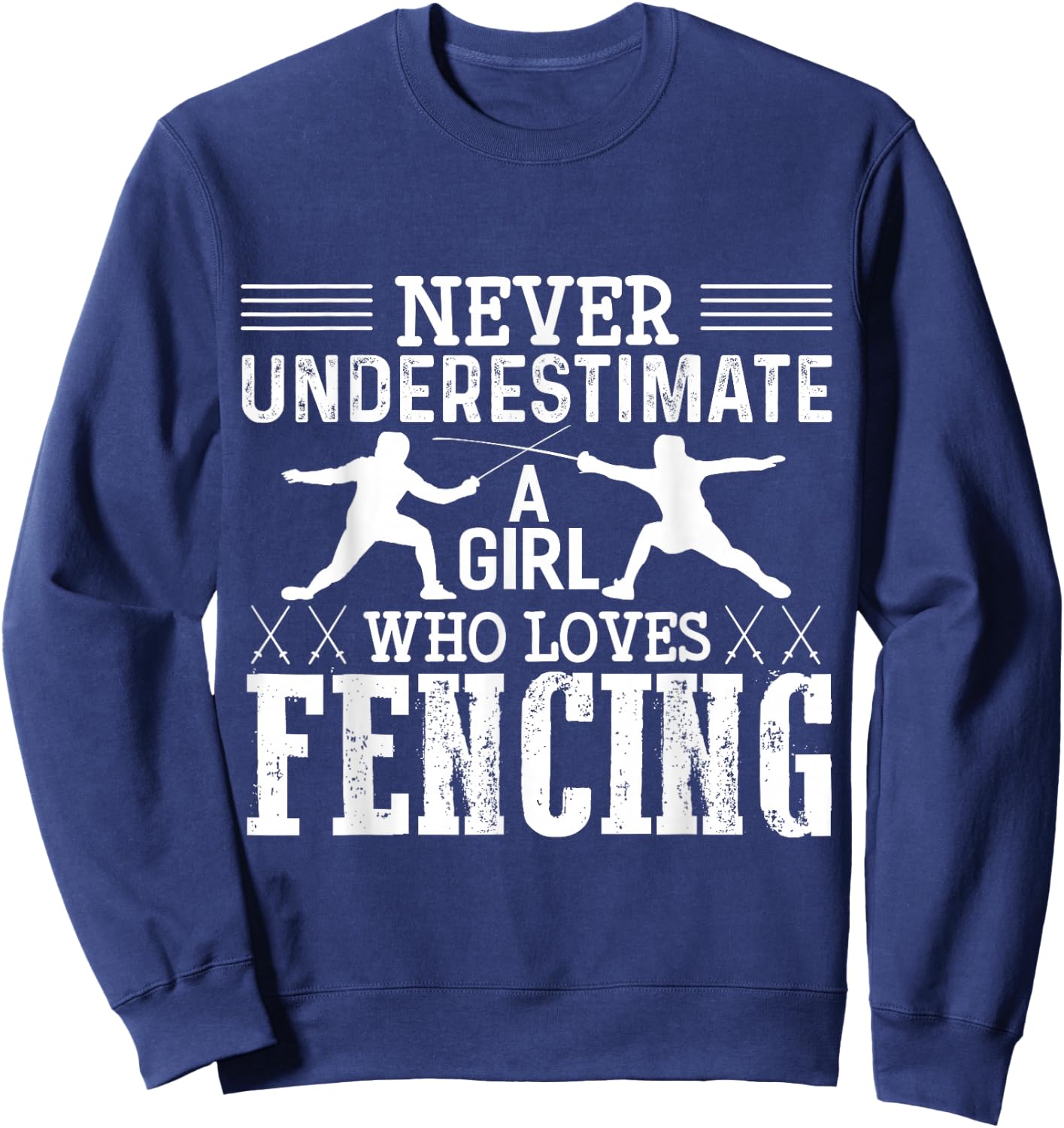 Fencing Girl Never Underestimate A Fencing Girl Sweatshirt - Sweatshirt | Navy