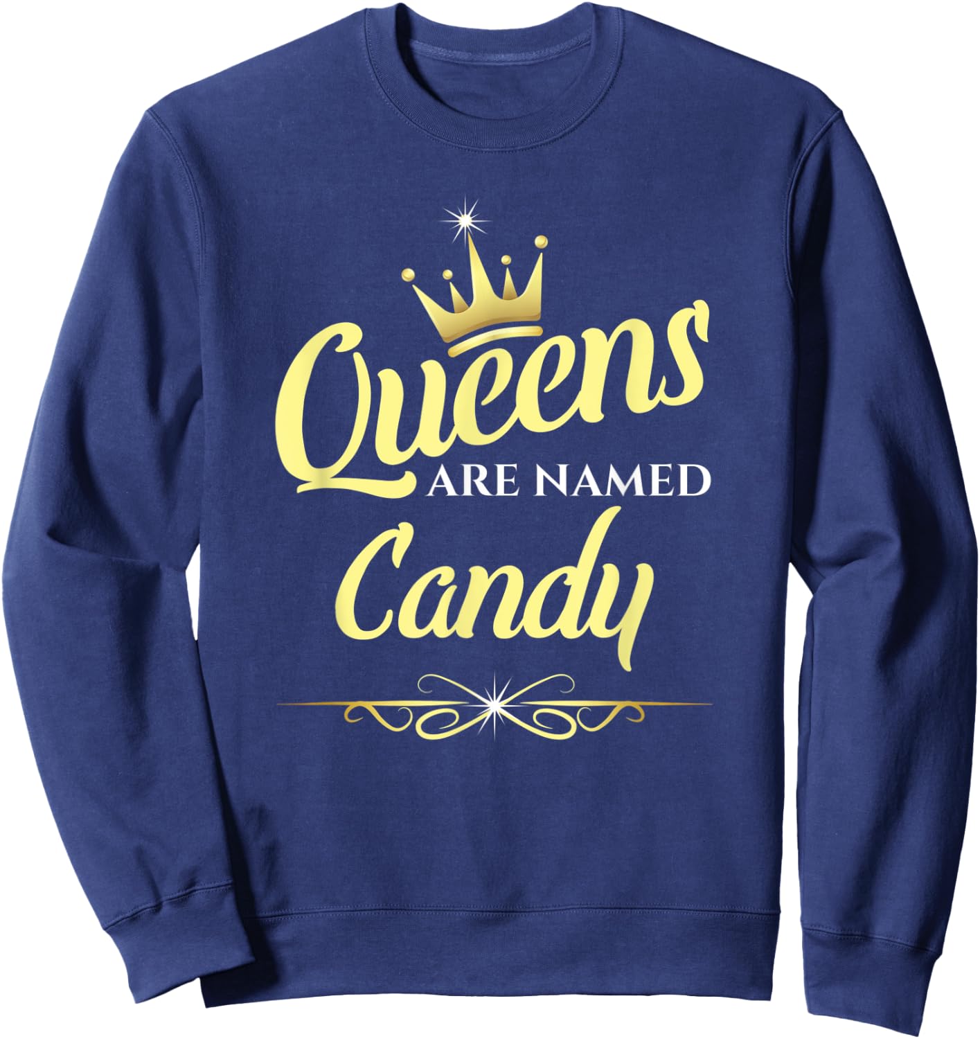 Queens Are Named Candy Sweatshirt - Sweatshirt | Navy