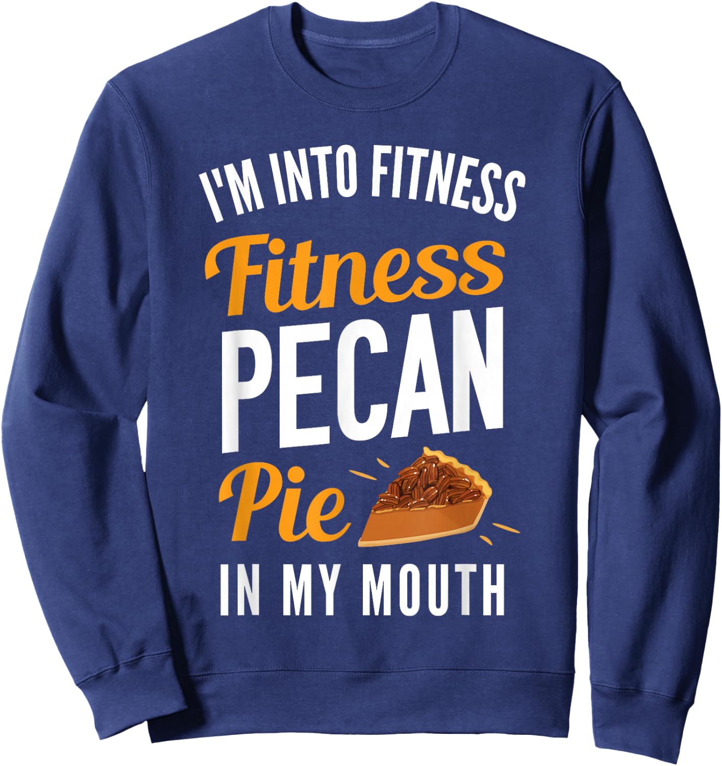 Thanksgiving Funny Pecan Pie Sweatshirt - Sweatshirt | Navy