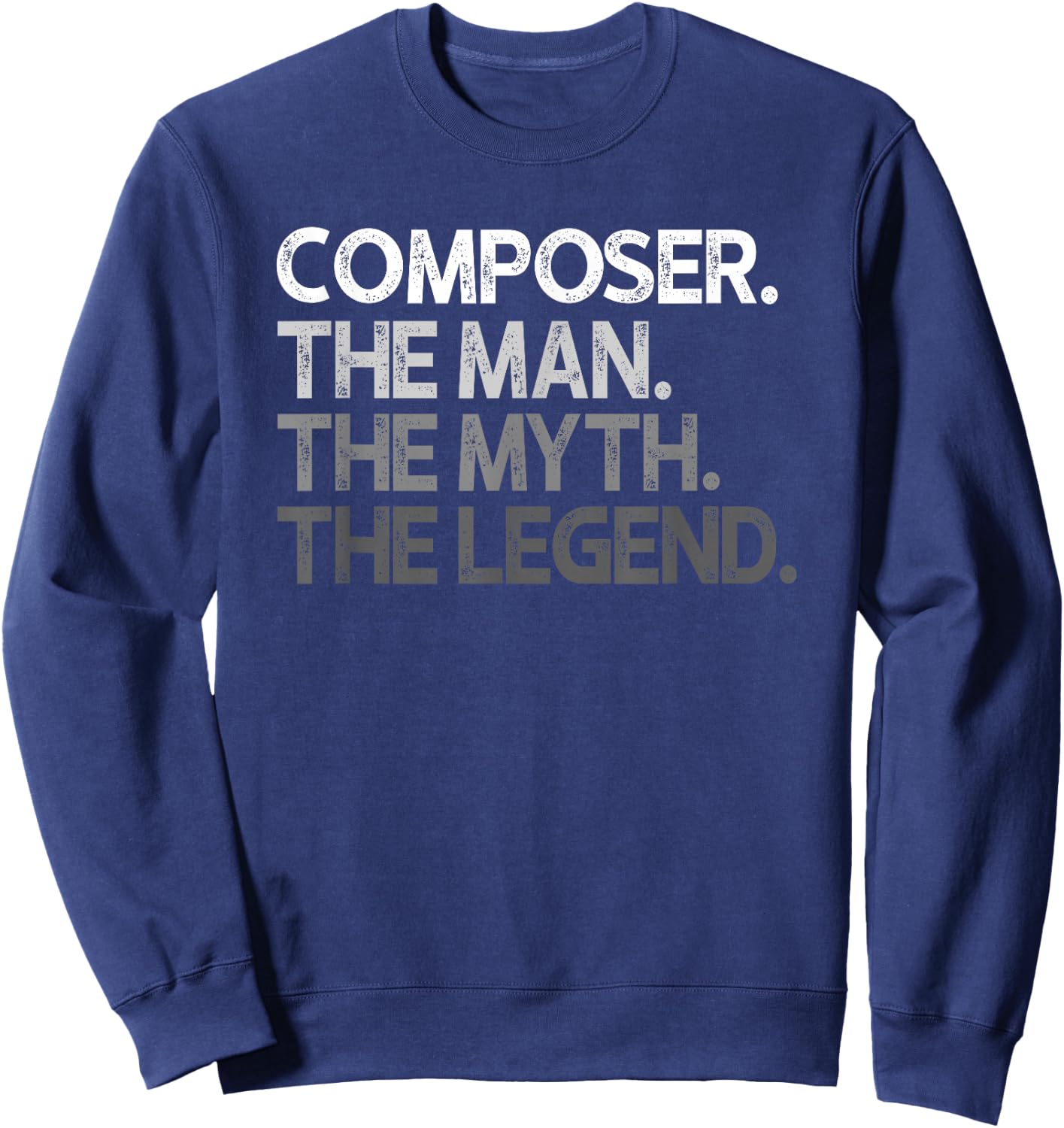 Composer Gift The Man Myth Legend Sweatshirt - Sweatshirt | Navy
