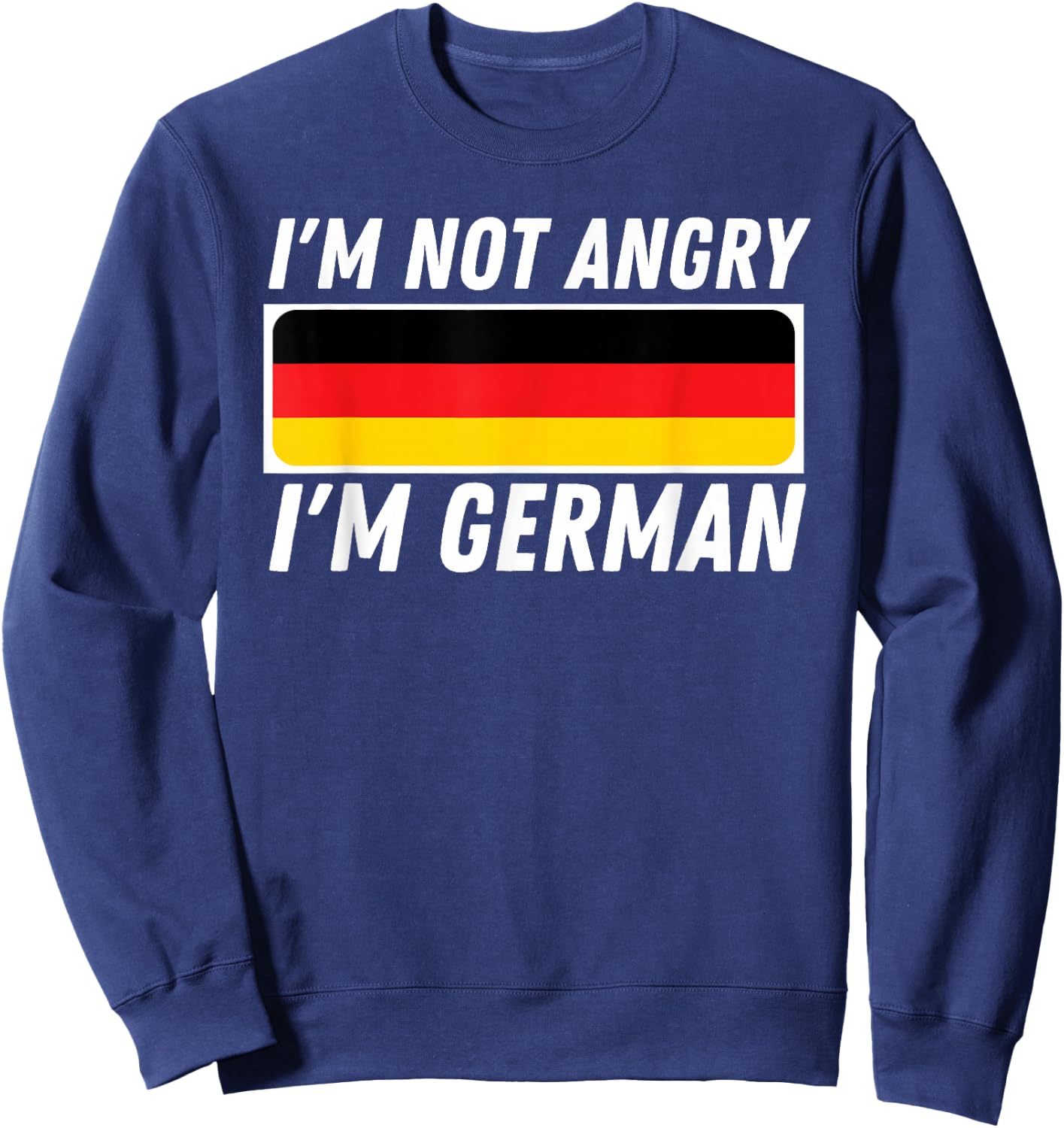 I'm Not Angry I'm German - Germany Flag German-American Small Sweatshirt - Sweatshirt | Navy