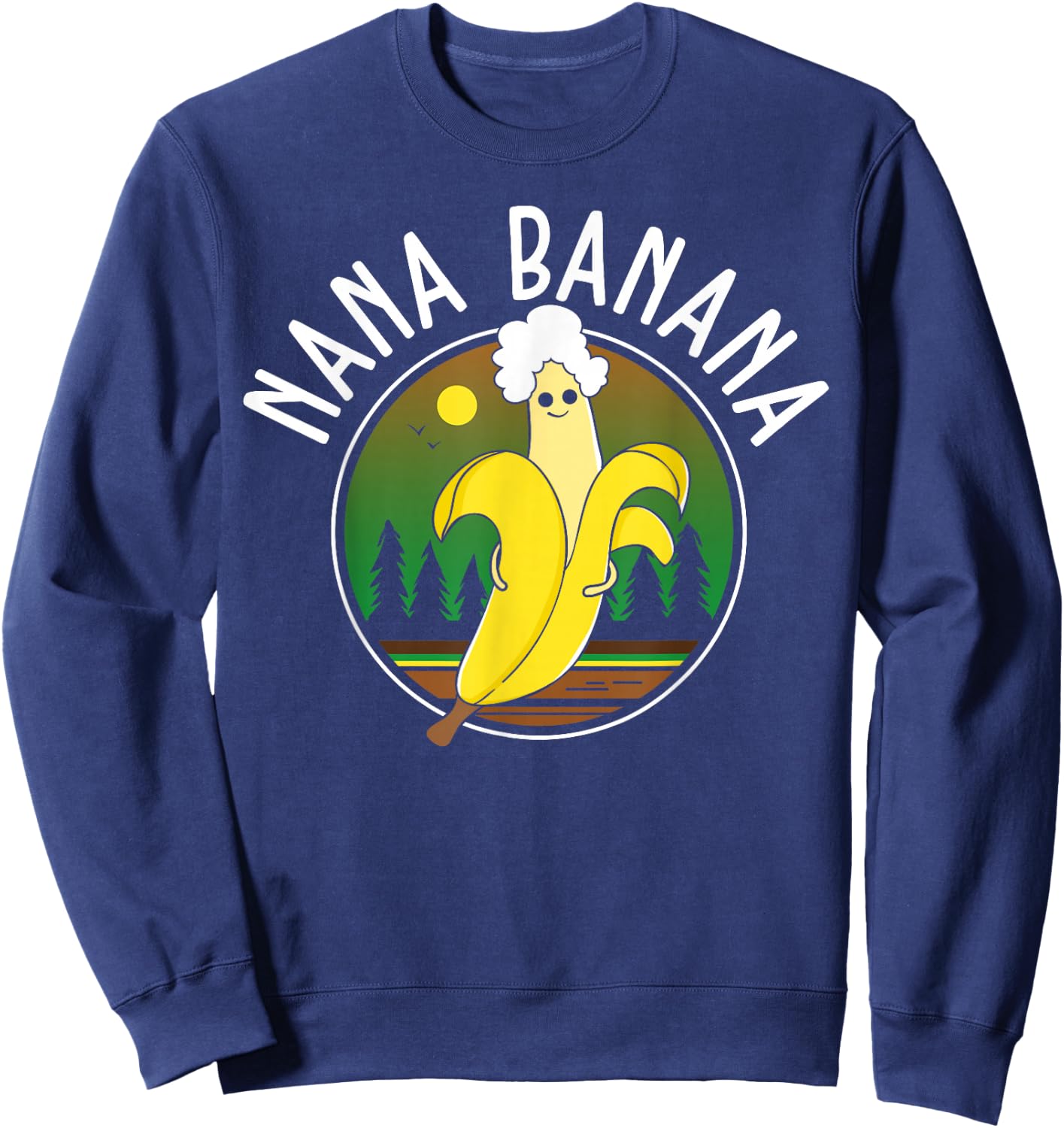 Funny Gift Nana Banana Gift Sweatshirt - Sweatshirt | Navy