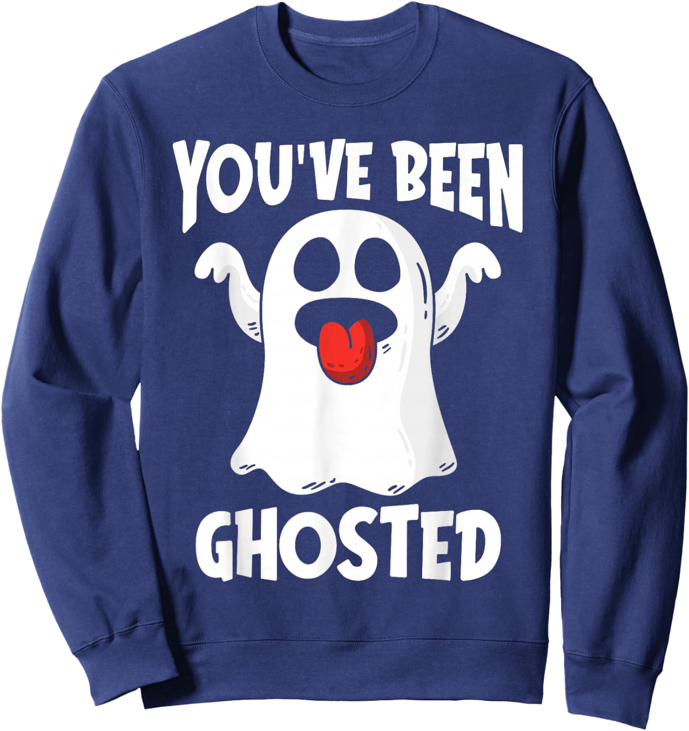 You've Been Ghosted Funny Ghost Pun Halloween Humor Costume Sweatshirt - Sweatshirt | Navy