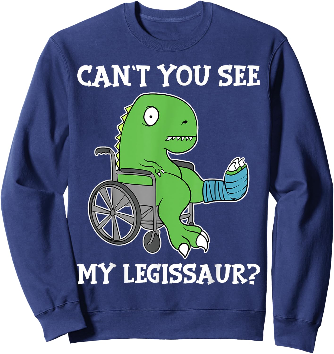 Dino Funny Get Well Broken Leg Gift Dinosaur with a Cast Small Sweatshirt - Sweatshirt | Navy