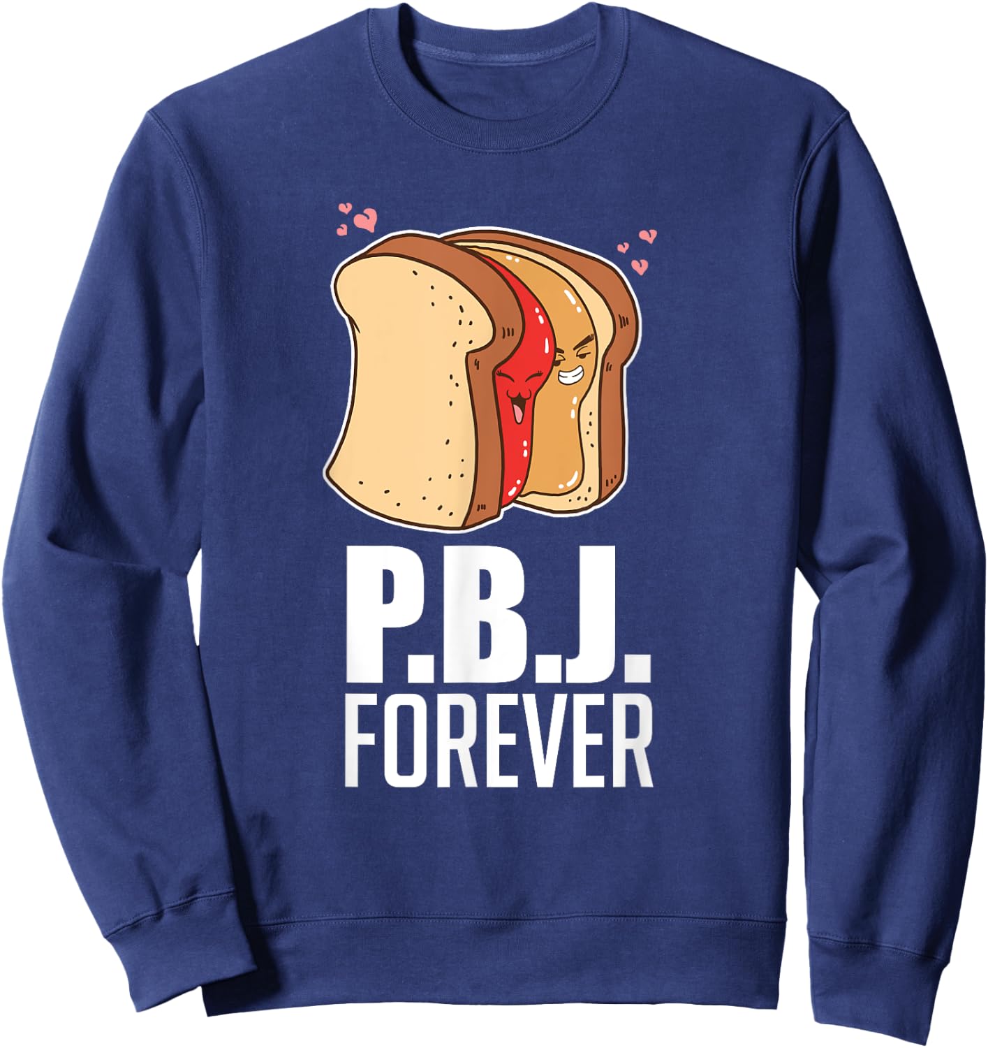 P.B.J Forever Bread Sandwich Jelly Jam Baker Baking Sweatshirt - Sweatshirt | Navy
