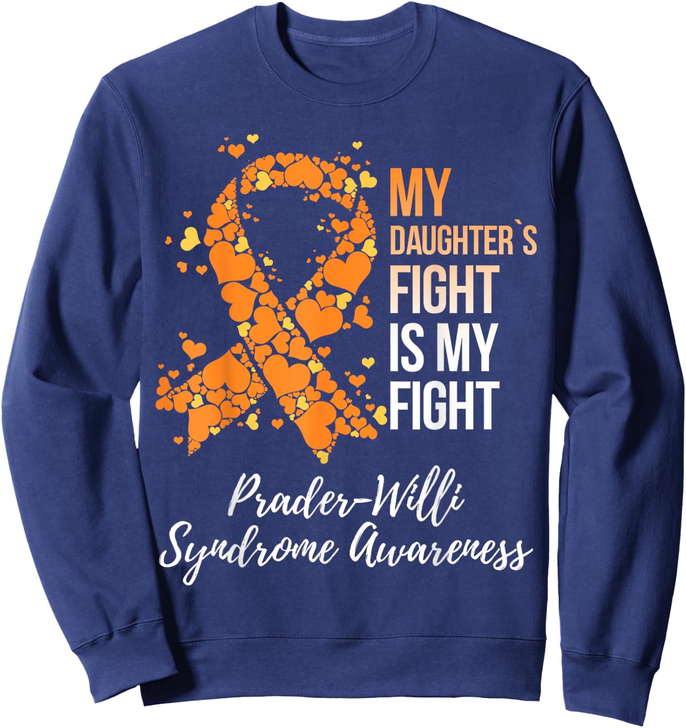 My Daughter’s Fight My Fight Prader Willi Syndrome Awareness Sweatshirt - Sweatshirt | Navy