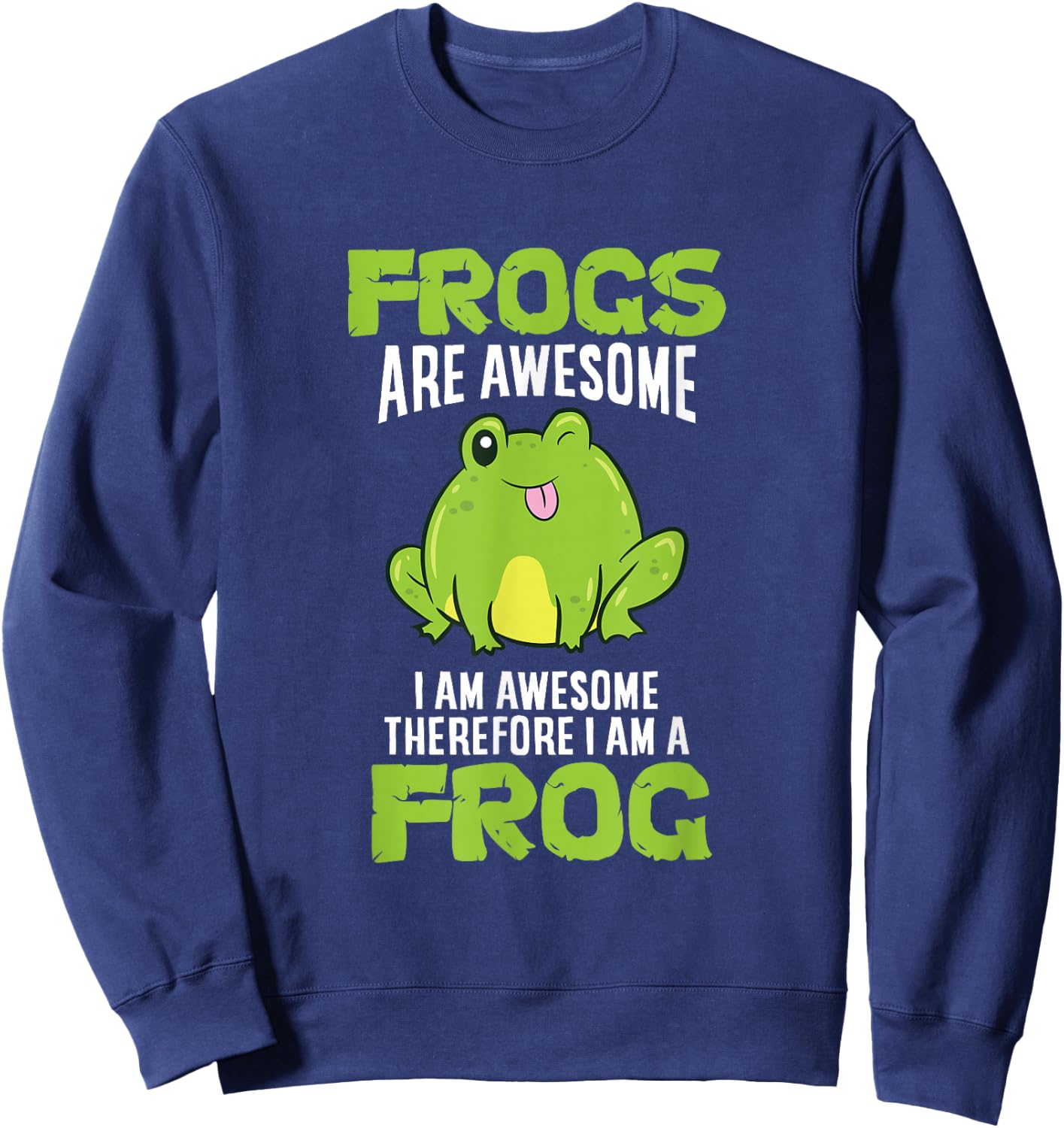 Frogs are Awesome I'm Awesome Therefore I Am A Frog Sweatshirt - Sweatshirt | Navy