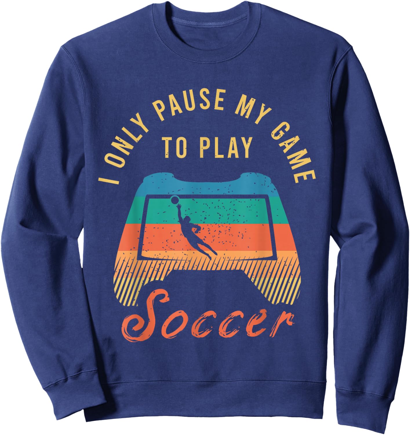 Funny Soccer Quote Outfit for a Cool Soccer Player Sweatshirt - Sweatshirt | Navy