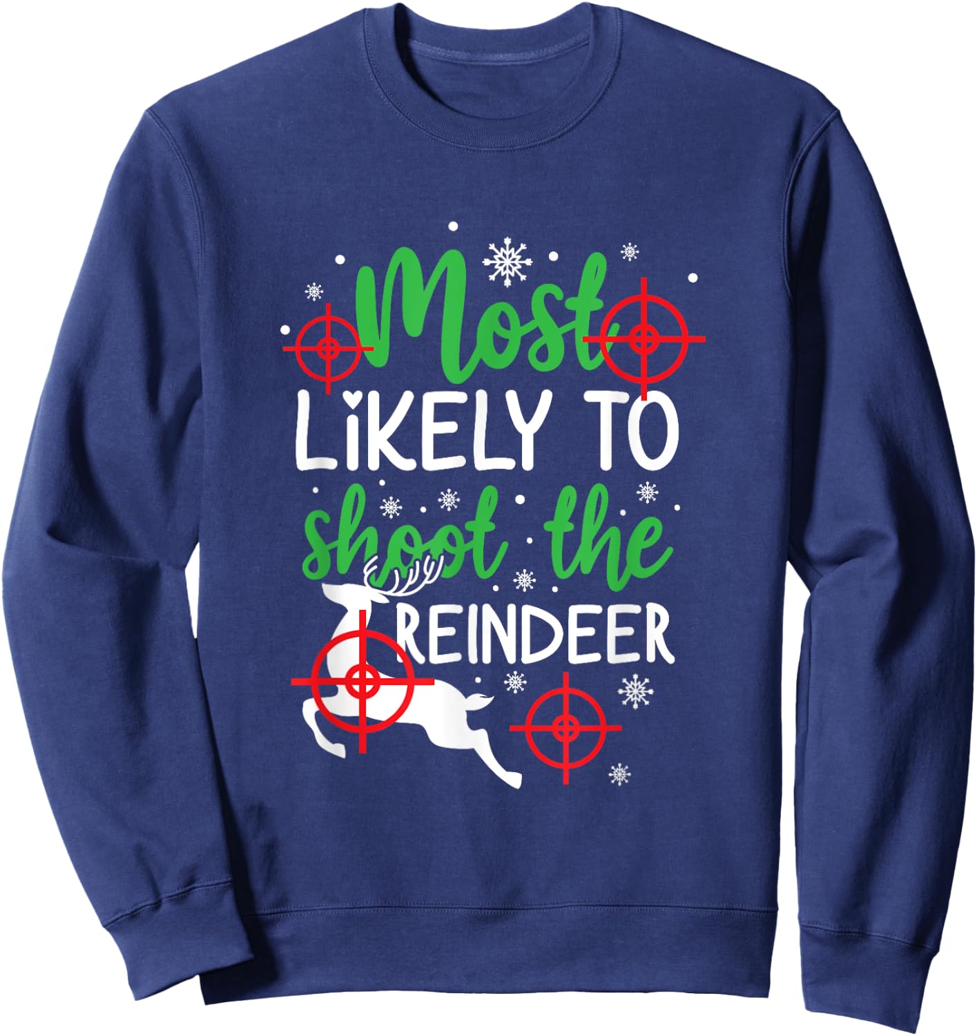 Most Likely To Shoot The Reindeer Funny Holiday Christmas Sweatshirt - Sweatshirt | Navy
