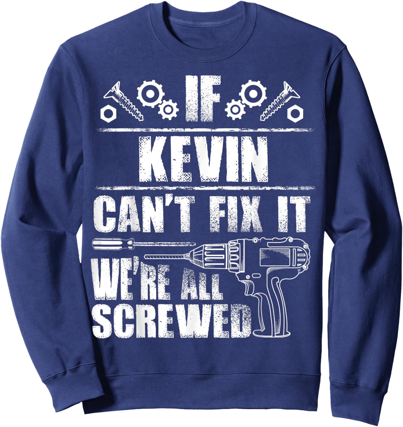 KEVIN Gift Name Fix It Funny Birthday Personalized Dad Idea Sweatshirt - Sweatshirt | Navy