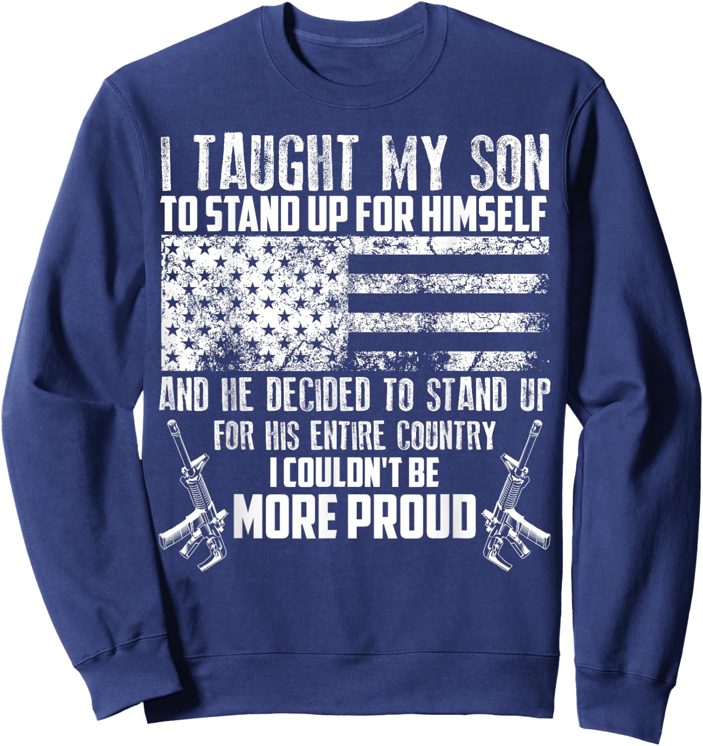 Cool I Taught My Son To Stand | Funny US Army Parents Gift Sweatshirt - Sweatshirt | Navy