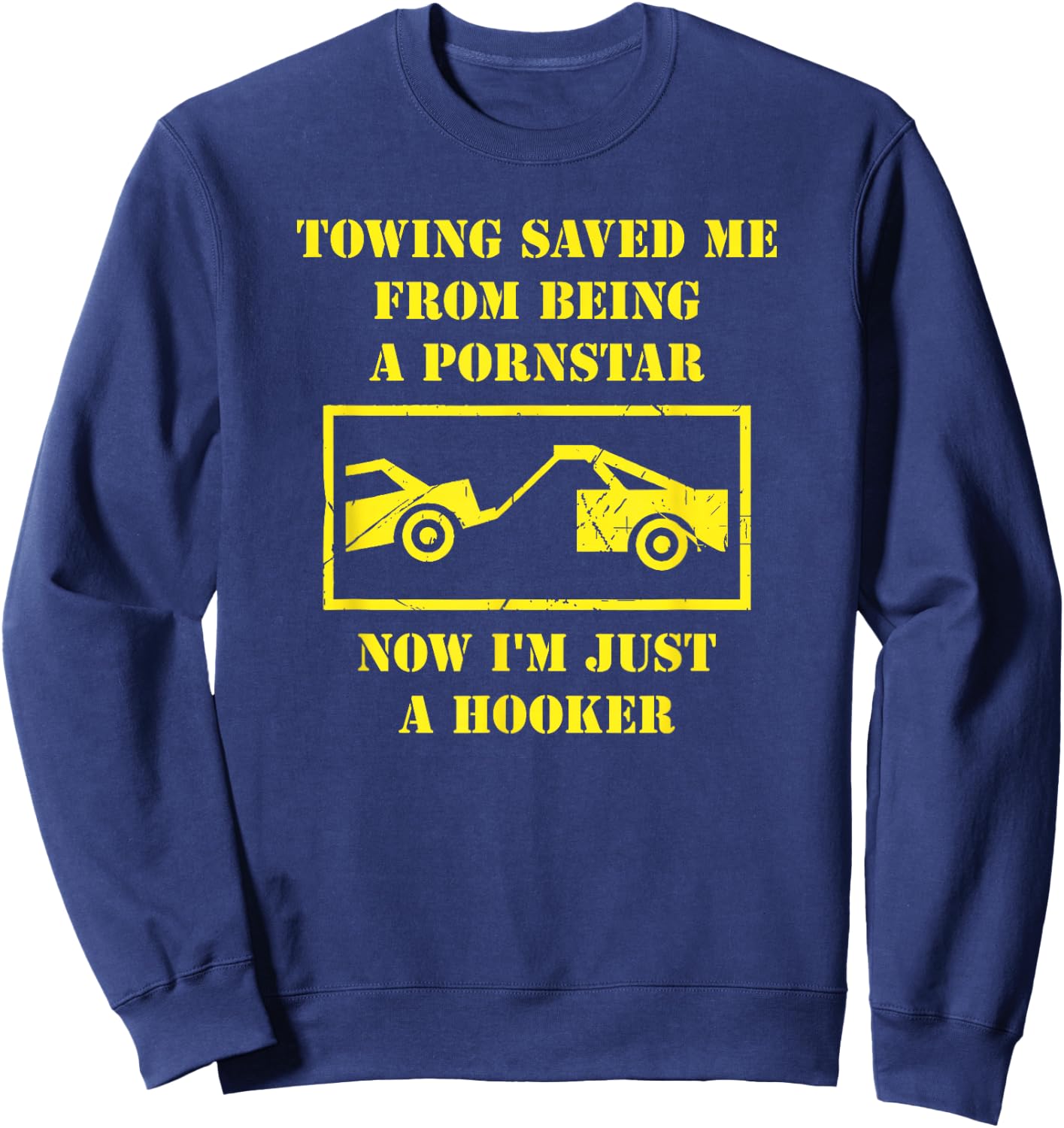 Towing Saved Me From Being A Pornstar. Now I'm A Hooker. Sweatshirt - Sweatshirt | Navy