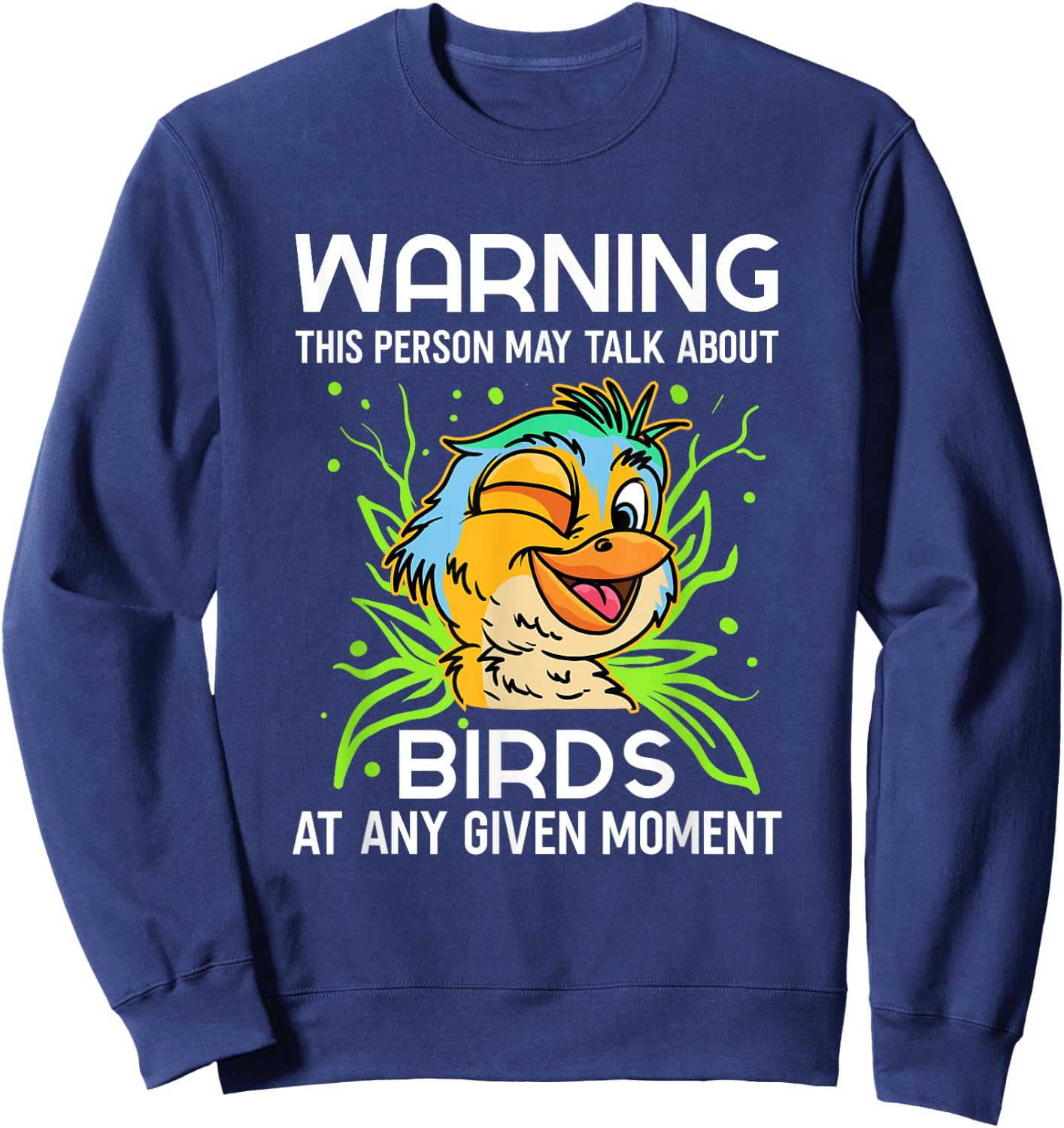 Bird Observer Talking About Birds Watching Chirping Songbird Sweatshirt - Sweatshirt | Navy