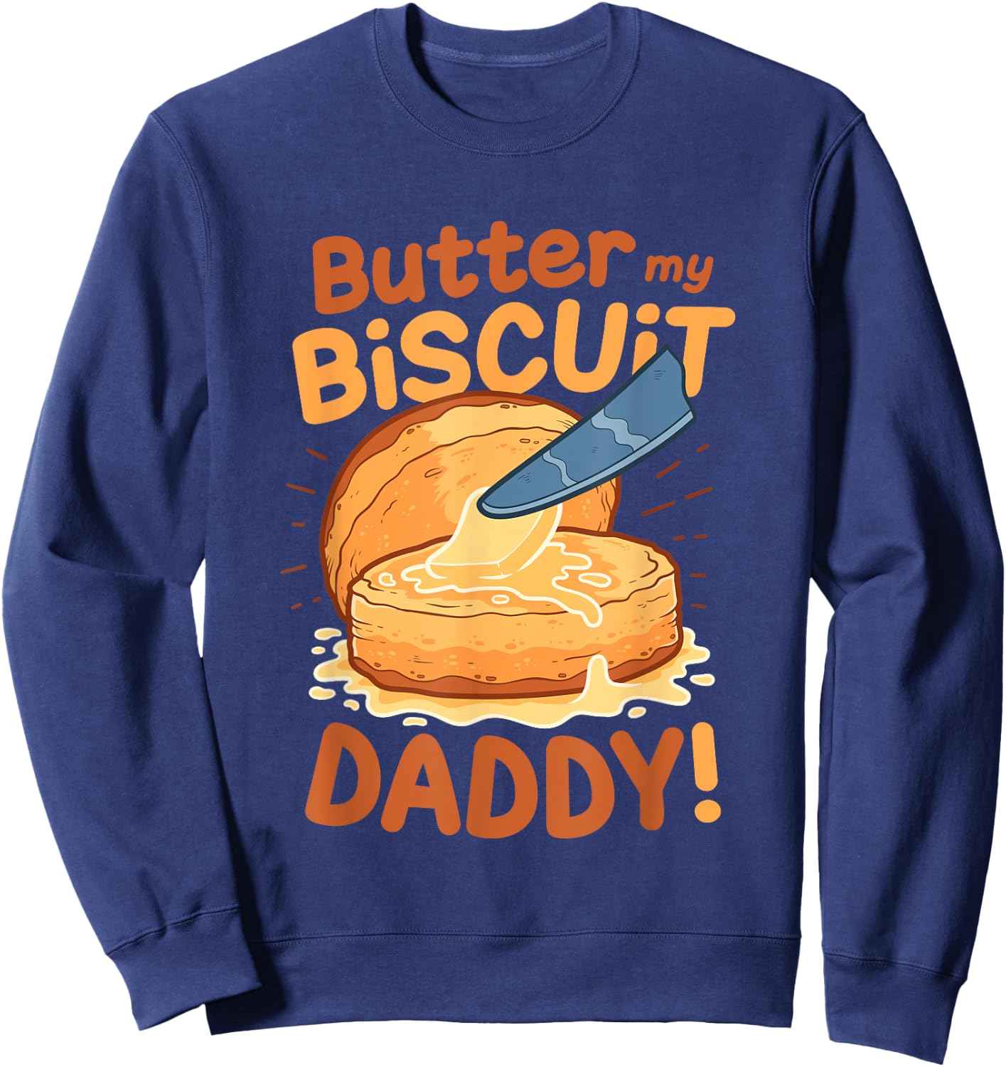 Funny Dirty Word Game Butter My Biscuit Naughty Sweatshirt - Sweatshirt | Navy