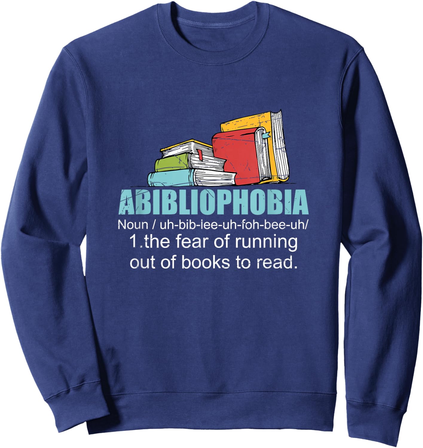 The Fear Of Running Out Of Books To Read Bookworm Reading Sweatshirt - Sweatshirt | Navy
