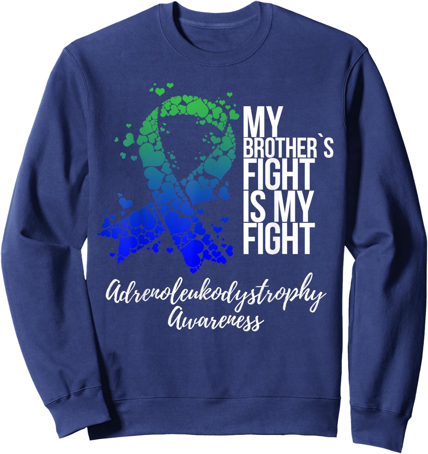My Brother’s Fight My Fight Adrenoleukodystrophy Awareness Sweatshirt - Sweatshirt | Navy