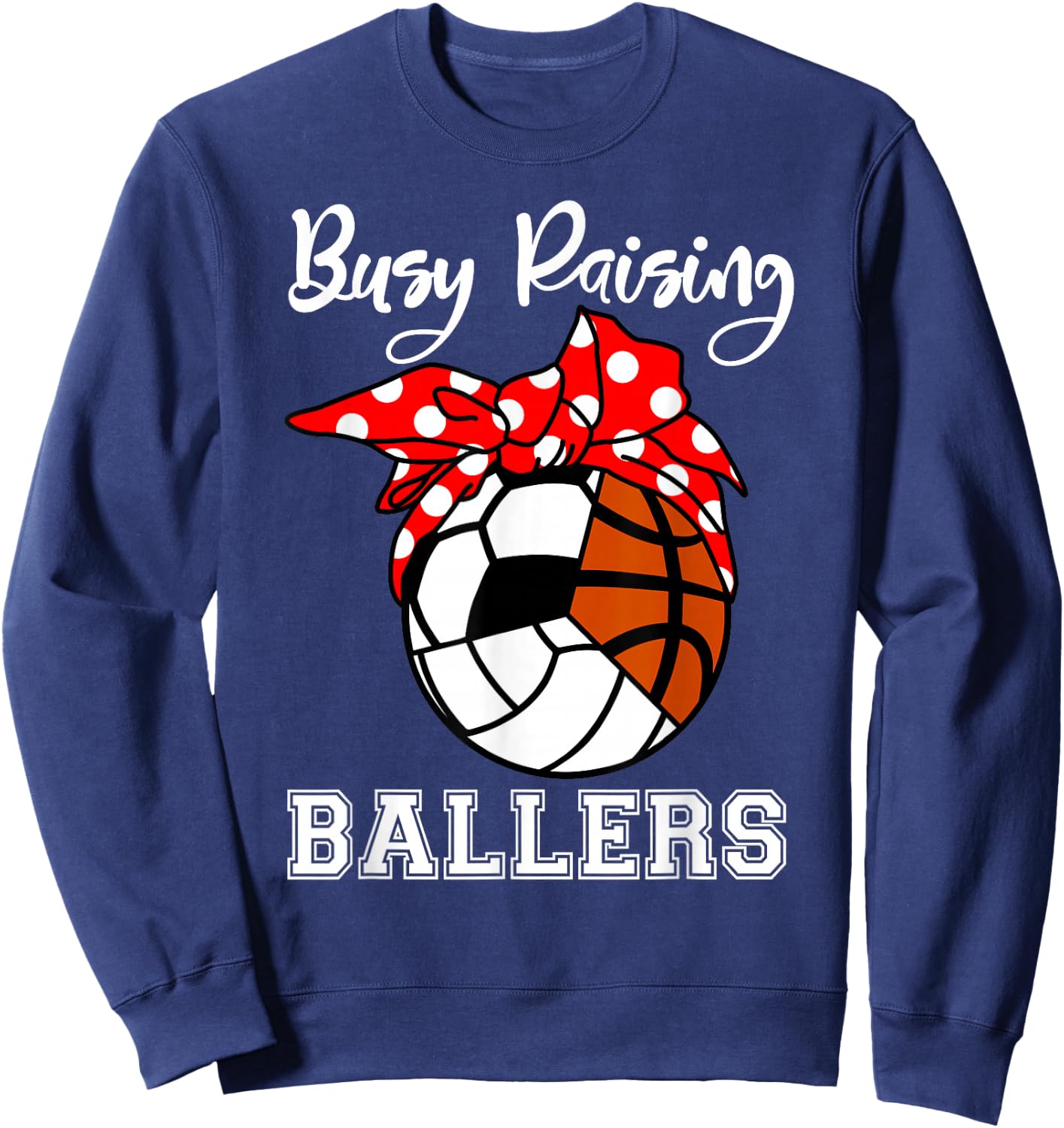 Busy Raising Ballers Funny Volleyball Soccer Basketball Mom Sweatshirt - Sweatshirt | Navy