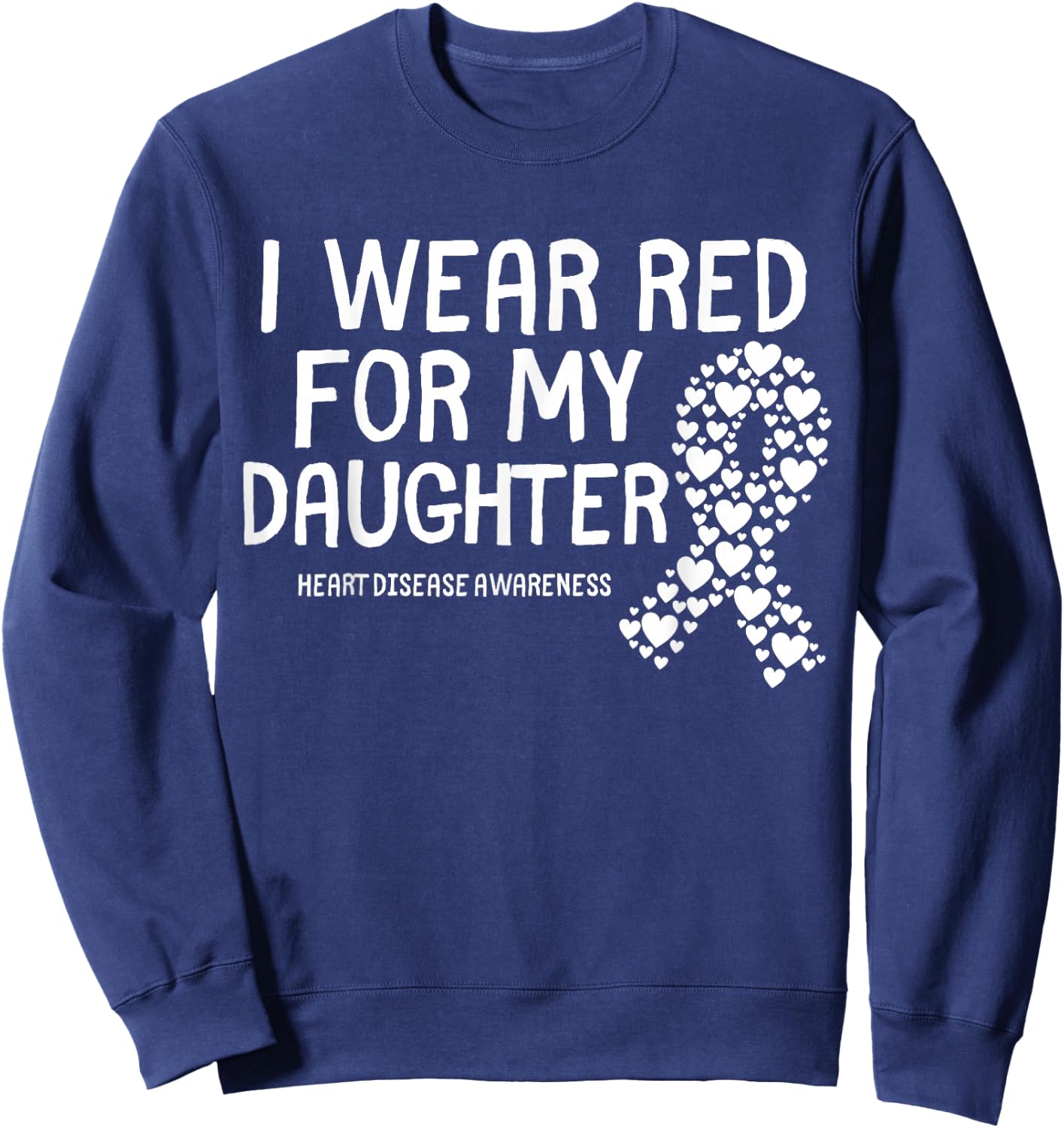 I Wear Red for My Daughter CHD Congenital Heart Disease Sweatshirt - Sweatshirt | Navy