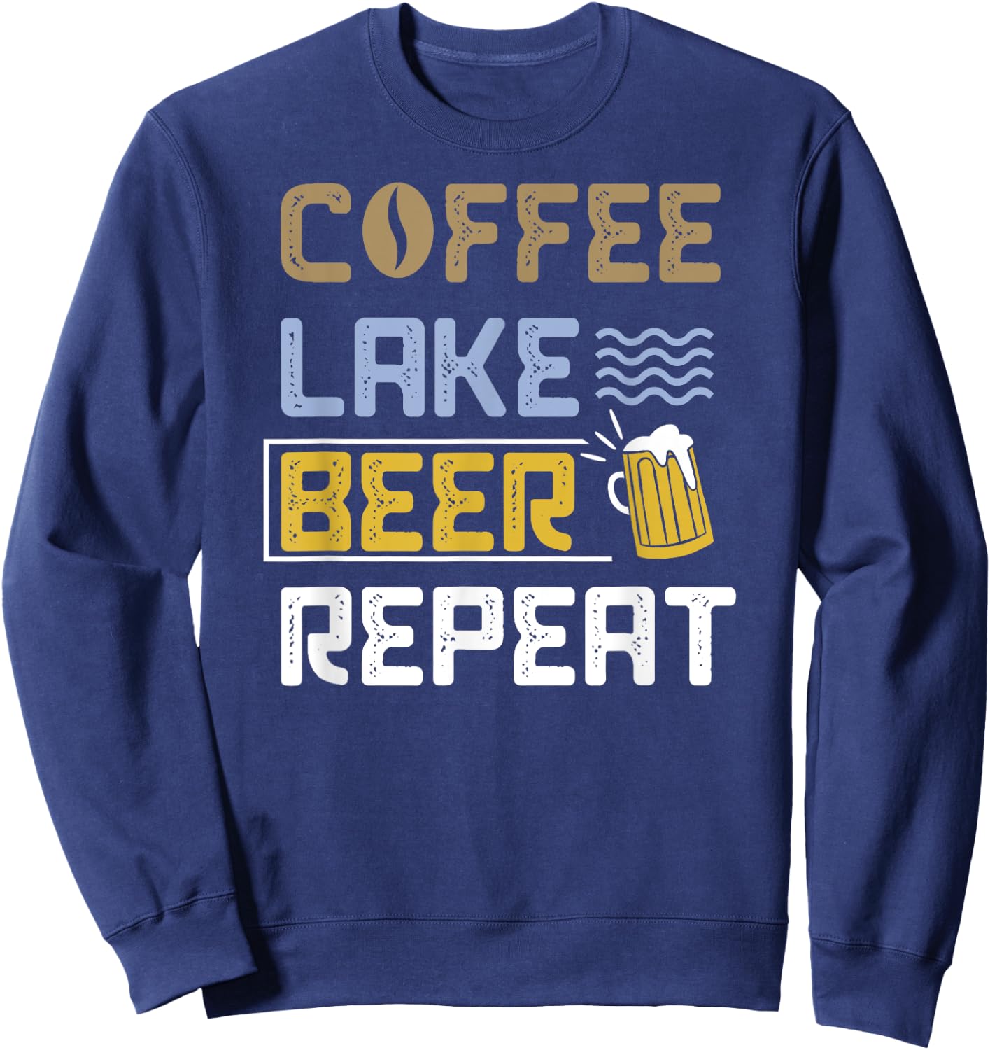 Fun Coffee Beer Lake Repeat Vacation Lake Gift Sweatshirt - Sweatshirt | Navy