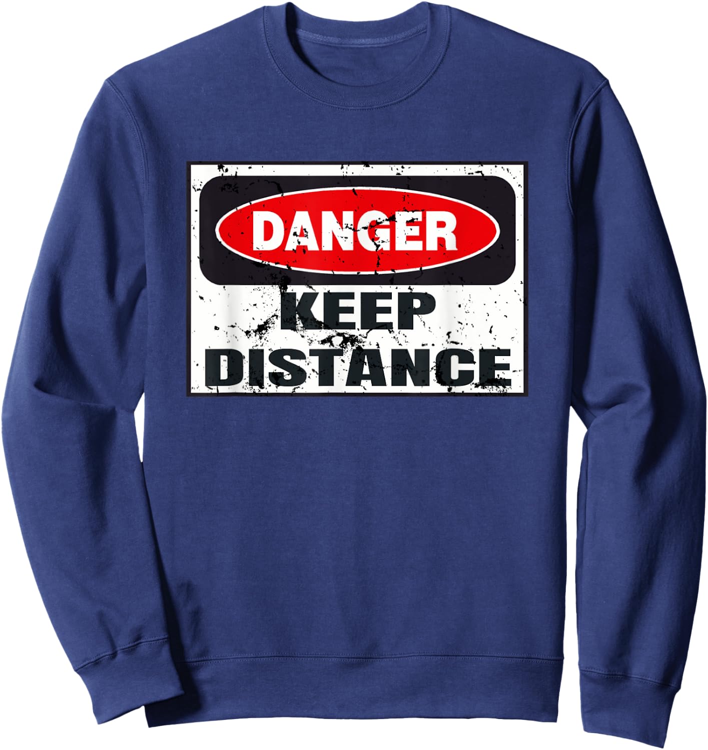 Danger Keep Distance Graphic Funny Vintage Warning Sign Gift Sweatshirt - Sweatshirt | Navy