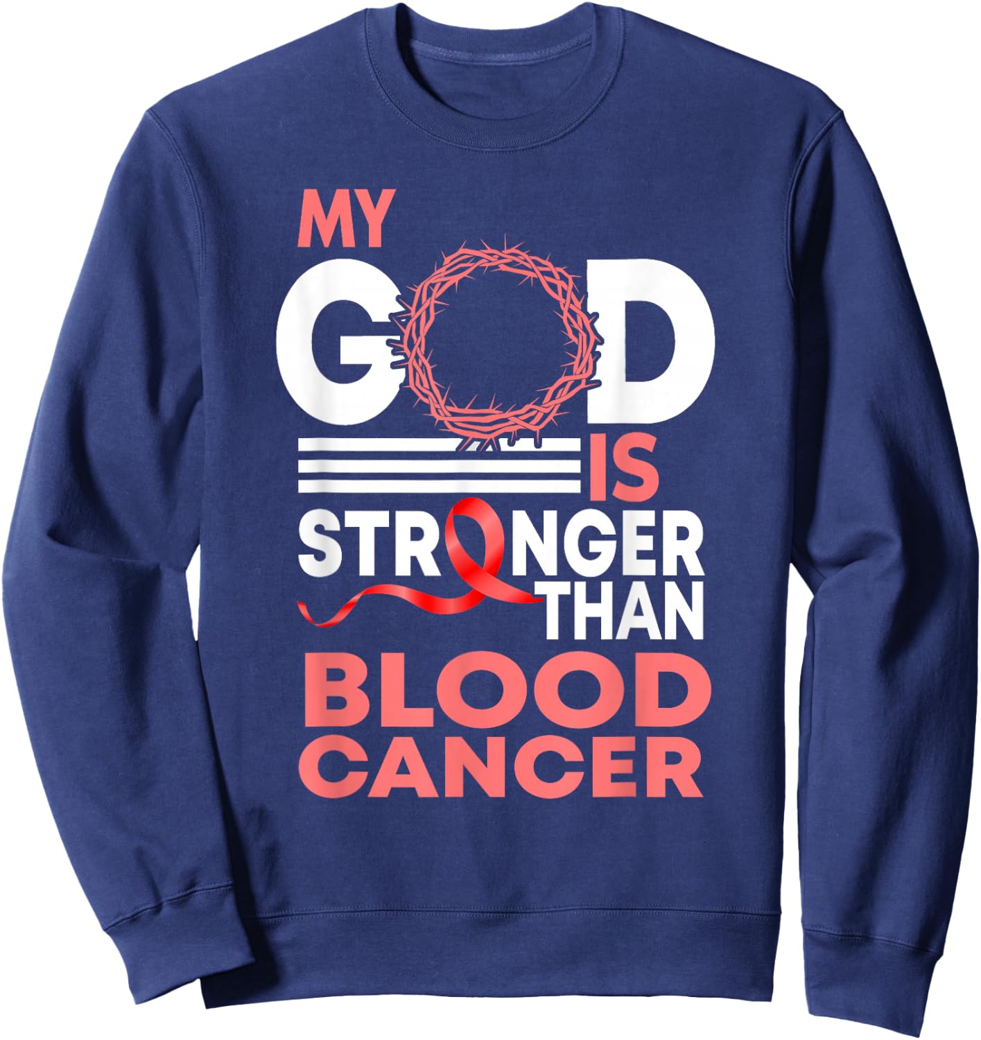 Faith My God Is Stronger Than Blood Cancer Awareness Sweatshirt - Sweatshirt | Navy