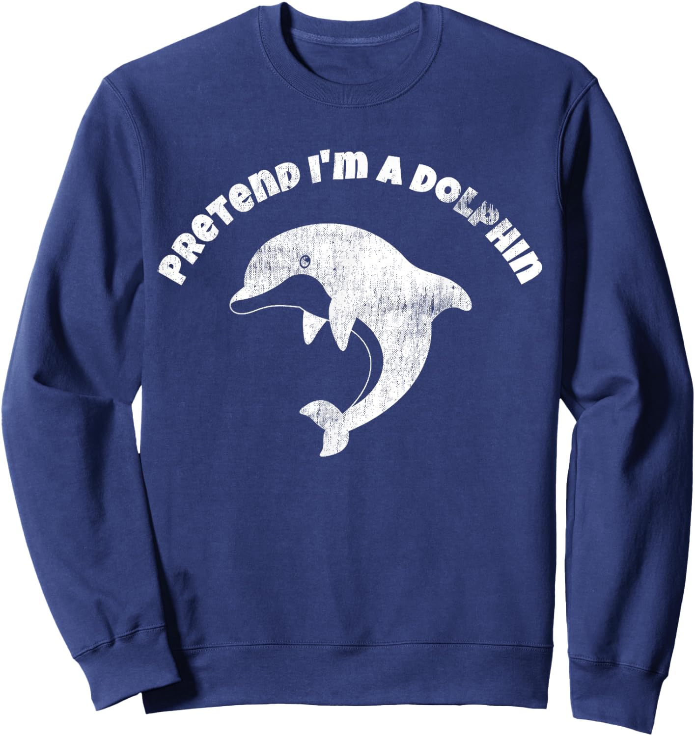 Pretend I'm A Dolphin - Easy Halloween Costume Sweatshirt - Sweatshirt | Navy