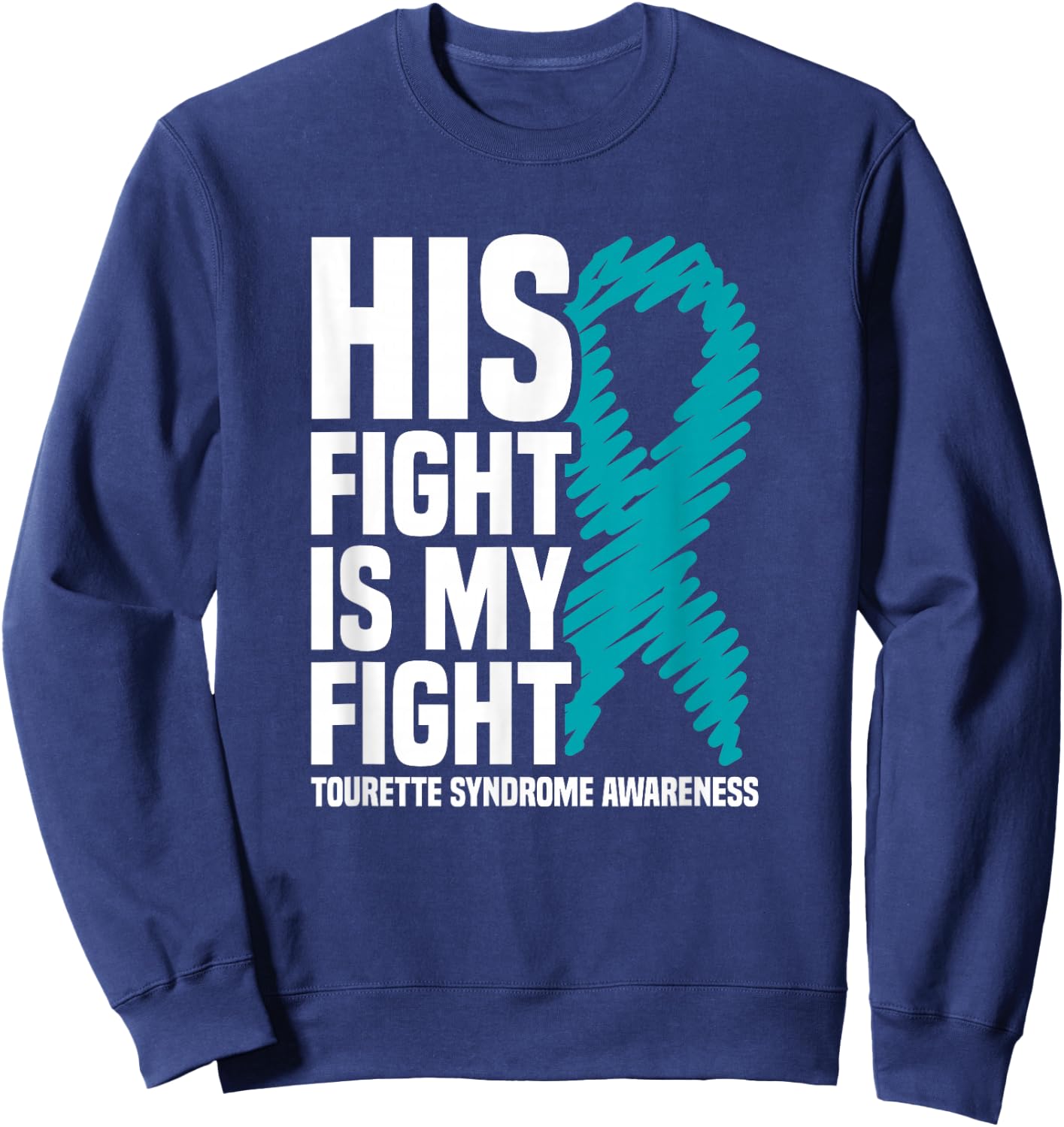 His Fight Is My Fight Tourette Syndrome Awareness Sweatshirt - Sweatshirt | Navy