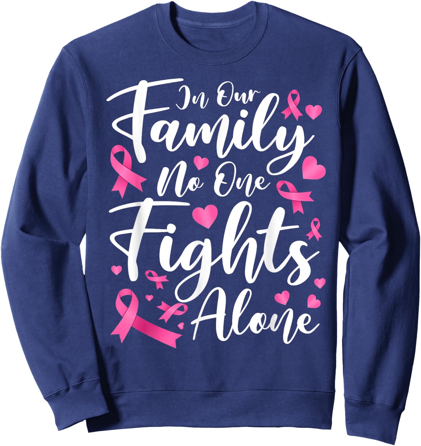 In This Family No One Fight Breast Cancer Awareness Alone Sweatshirt - Sweatshirt | Navy