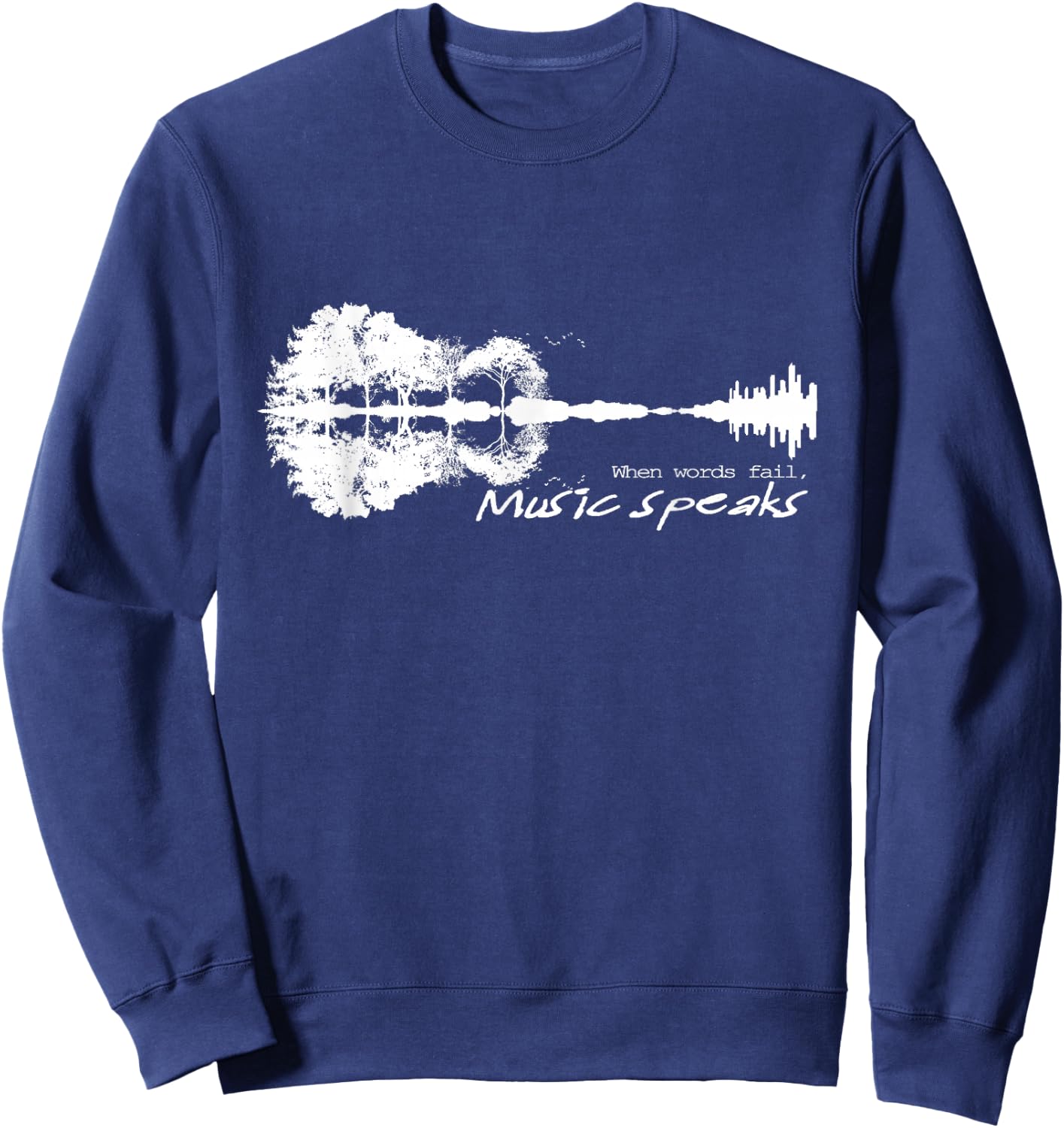 When Words Fail Music Speaks Guitar Music Literary Quote Sweatshirt - Sweatshirt | Navy