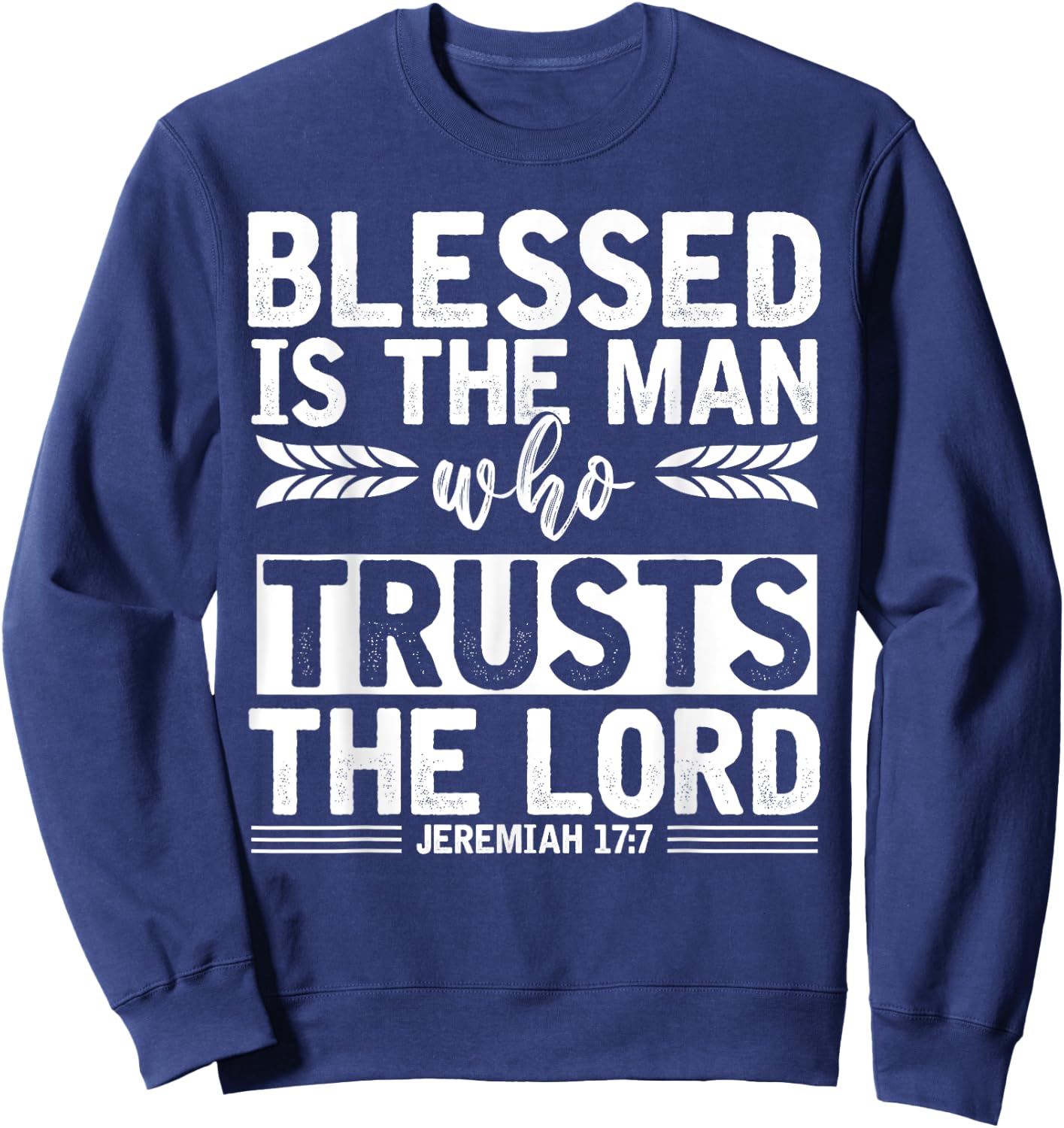 Christ Devotee Blessed Is The Man Who Trusts The Lord Jesus Sweatshirt - Sweatshirt | Navy